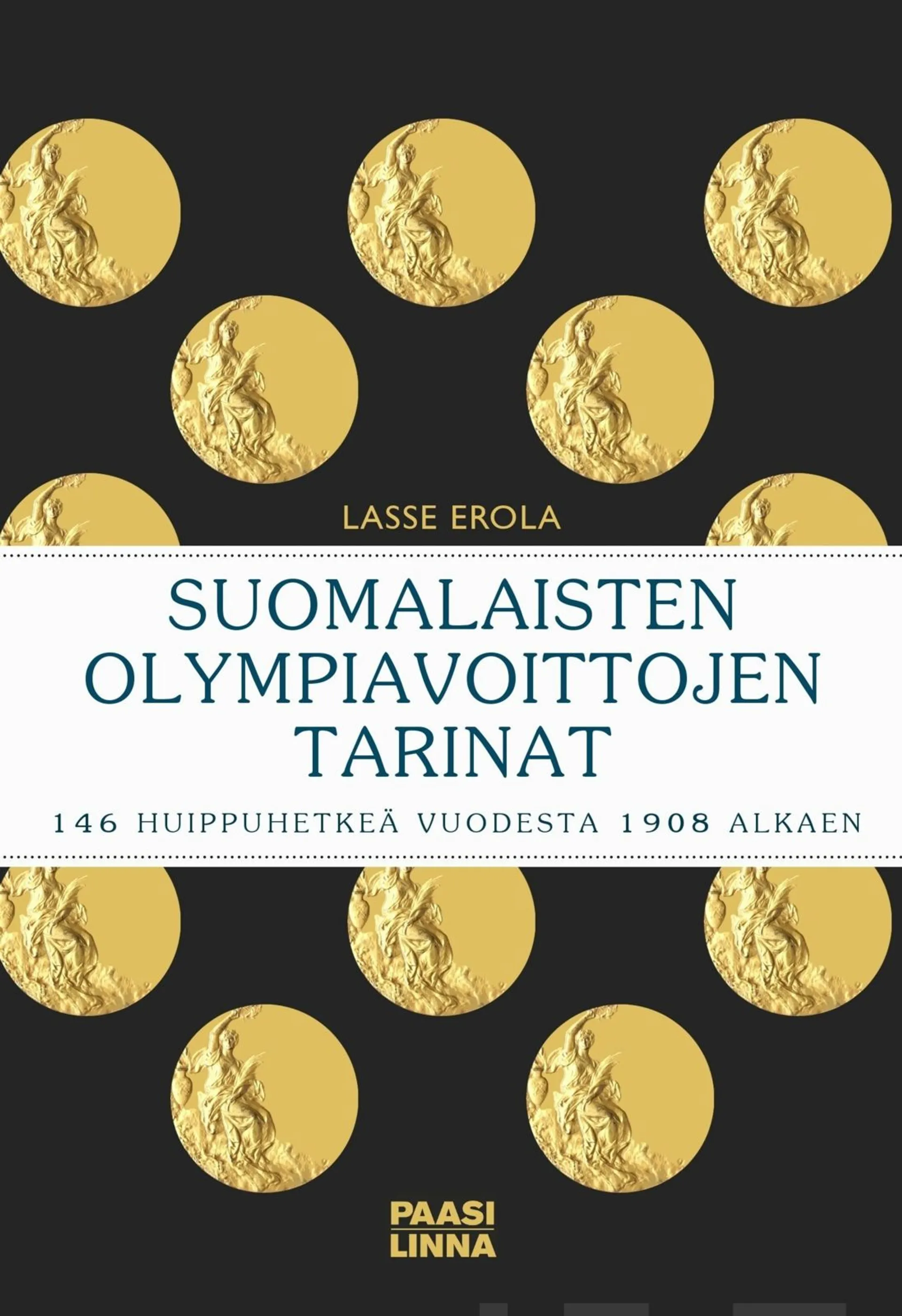 Erola, Suomalaisten olympiavoittojen tarinat - 146 huippuhetkeä vuodesta 1908 alkaen