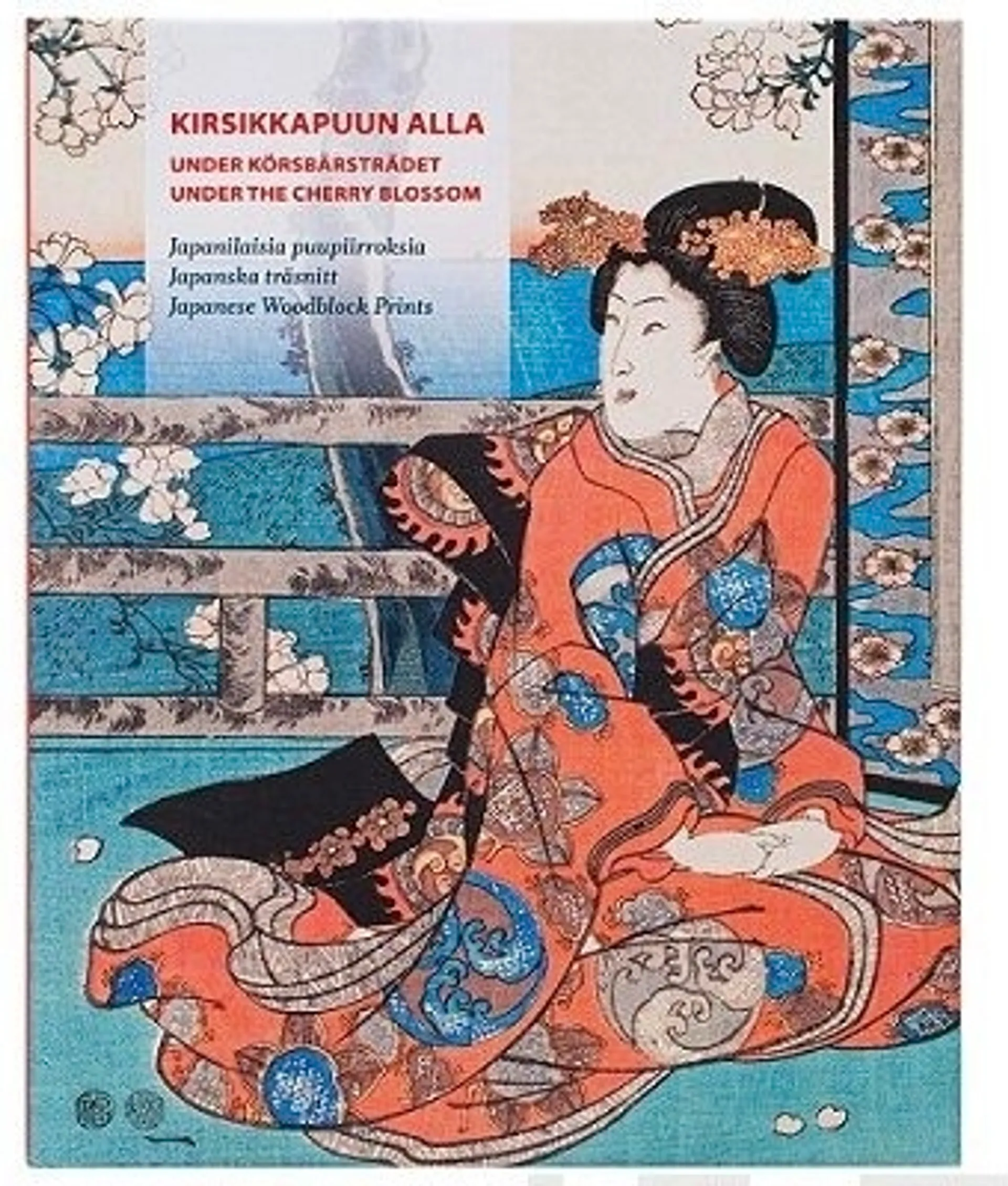 Heino, Kirsikkapuun alla : Japanilaisia puupiirroksia - Under körsbärsträdet : Japanska träsnitt - Under the Cherry Blossom : Japanese Woodblock Prints