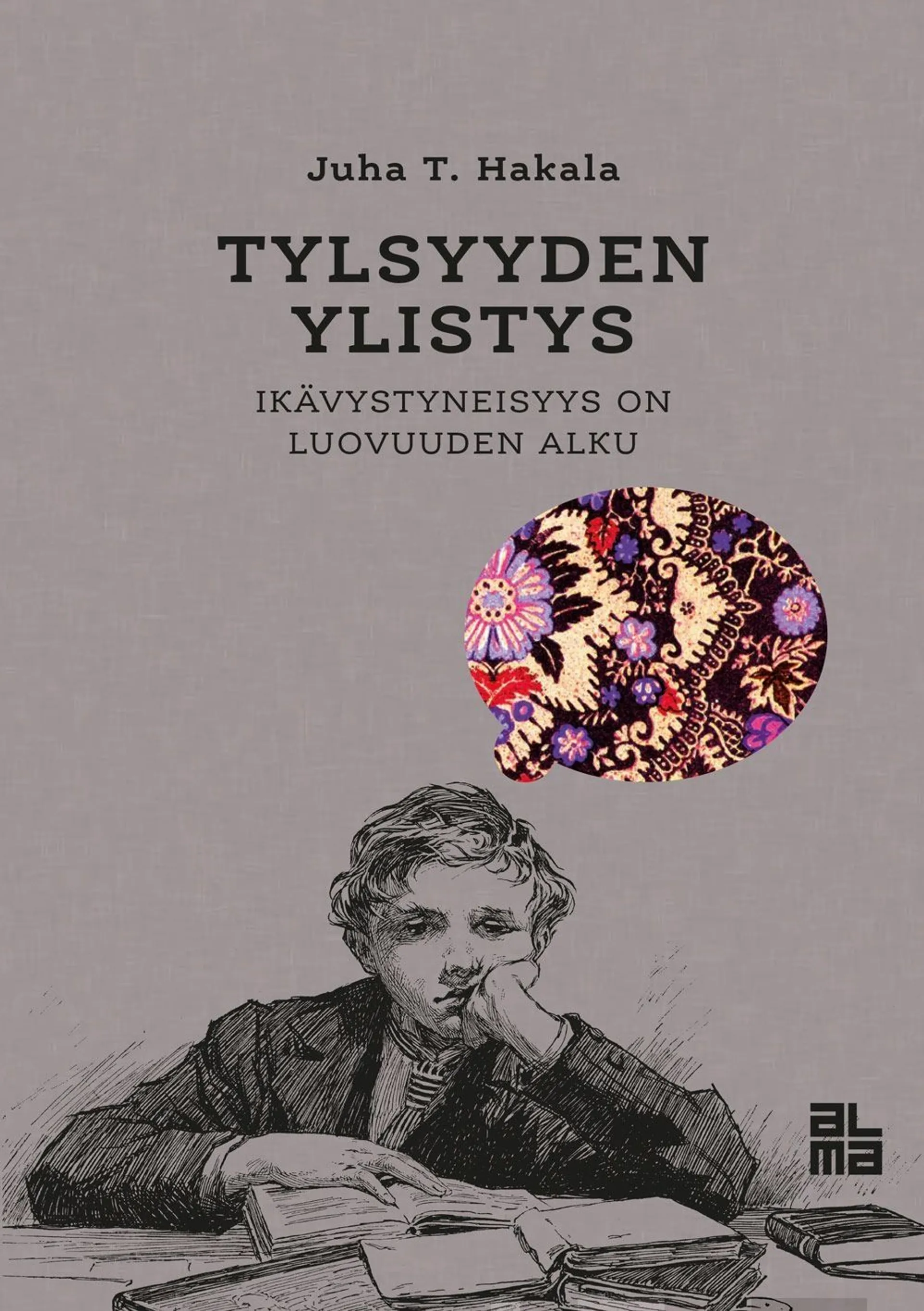 Hakala, Tylsyyden ylistys - Ikävystyneisyys on luovuuden alku