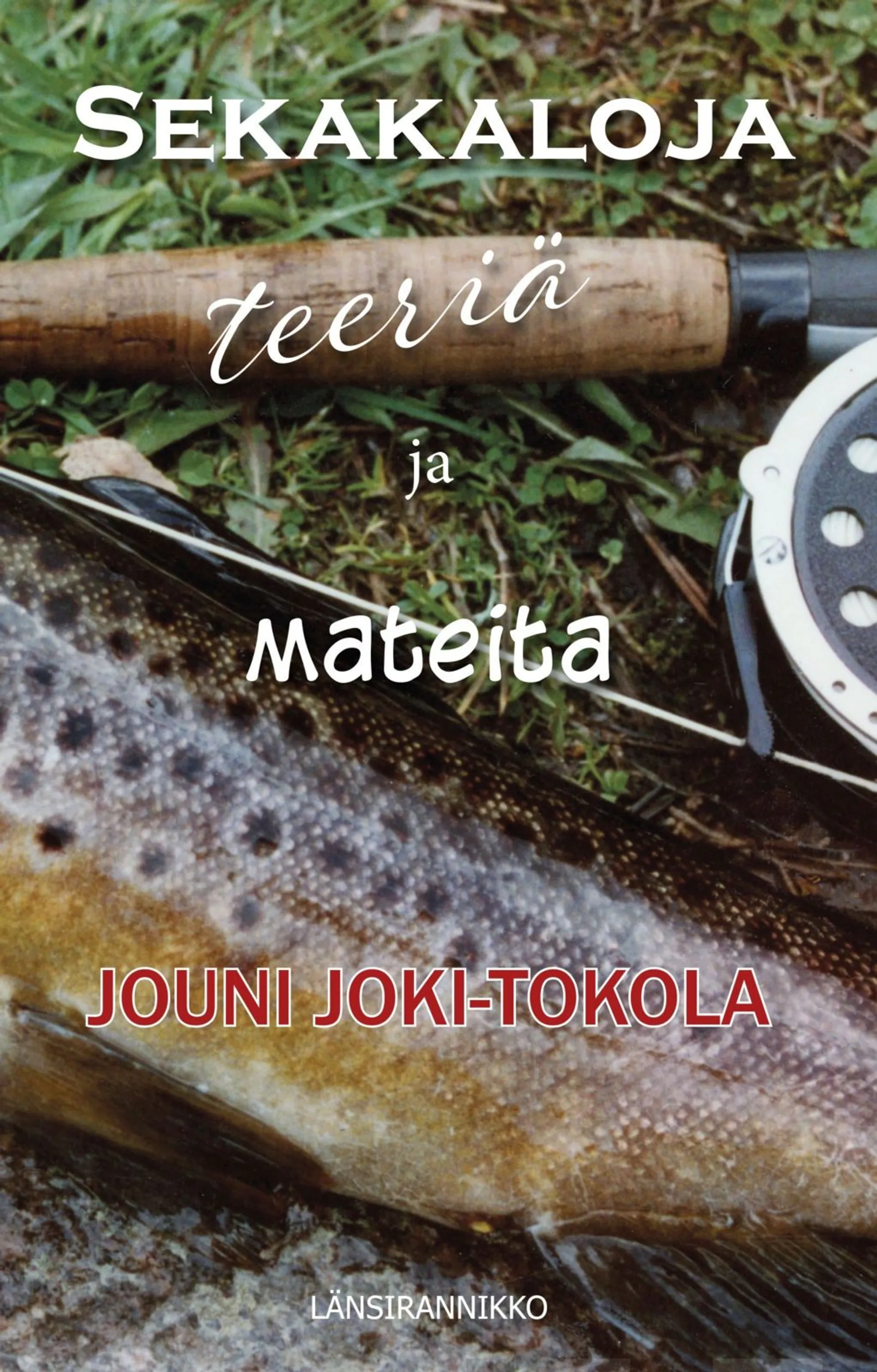 Joki-Tokola, Sekakaloja, teeriä ja mateita - (sanoi Paavo saaliistaan)