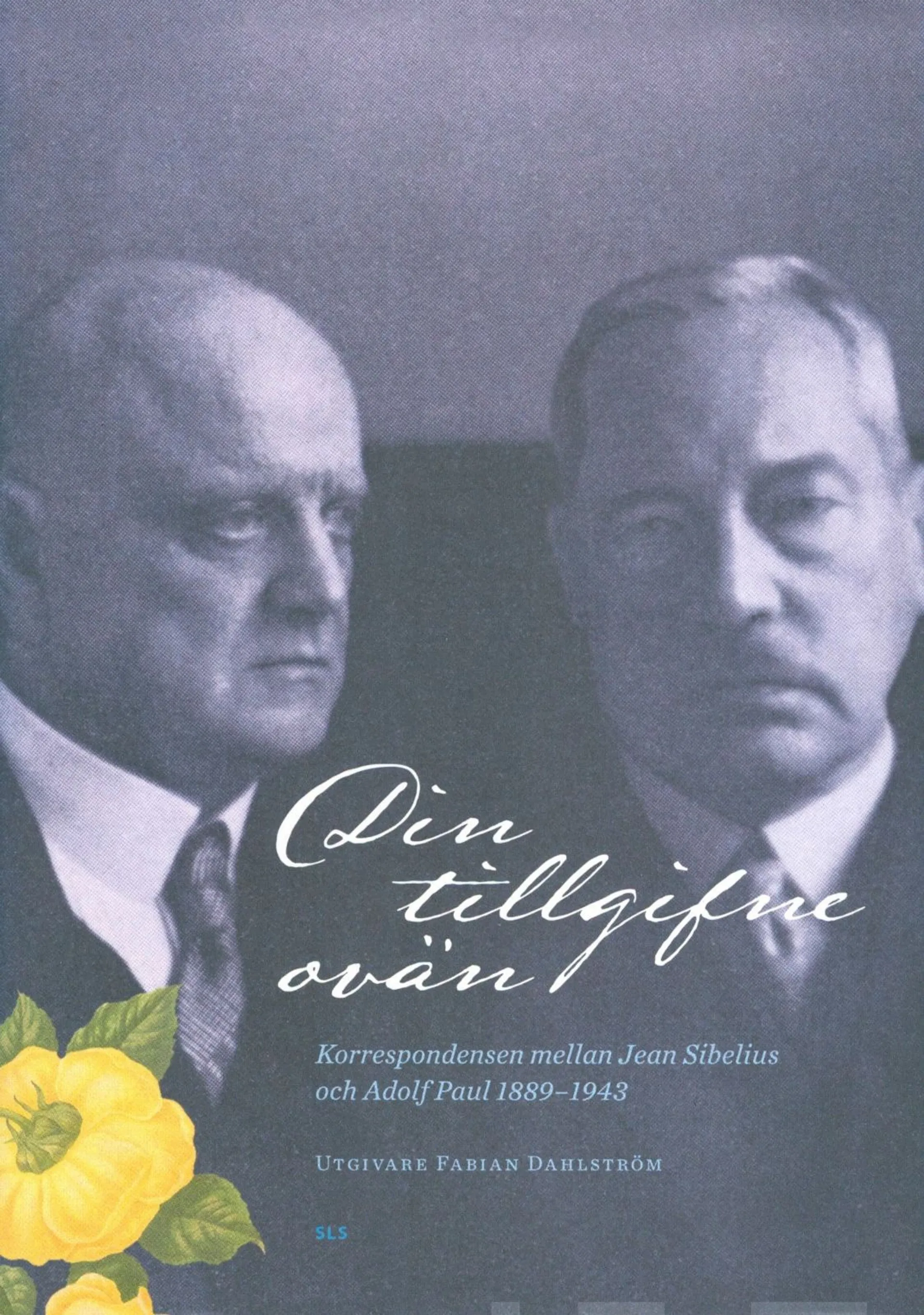 Din tillgifne ovän - Korrespondensen mellan Jean Sibelius och Adolf Paul 1889-1943