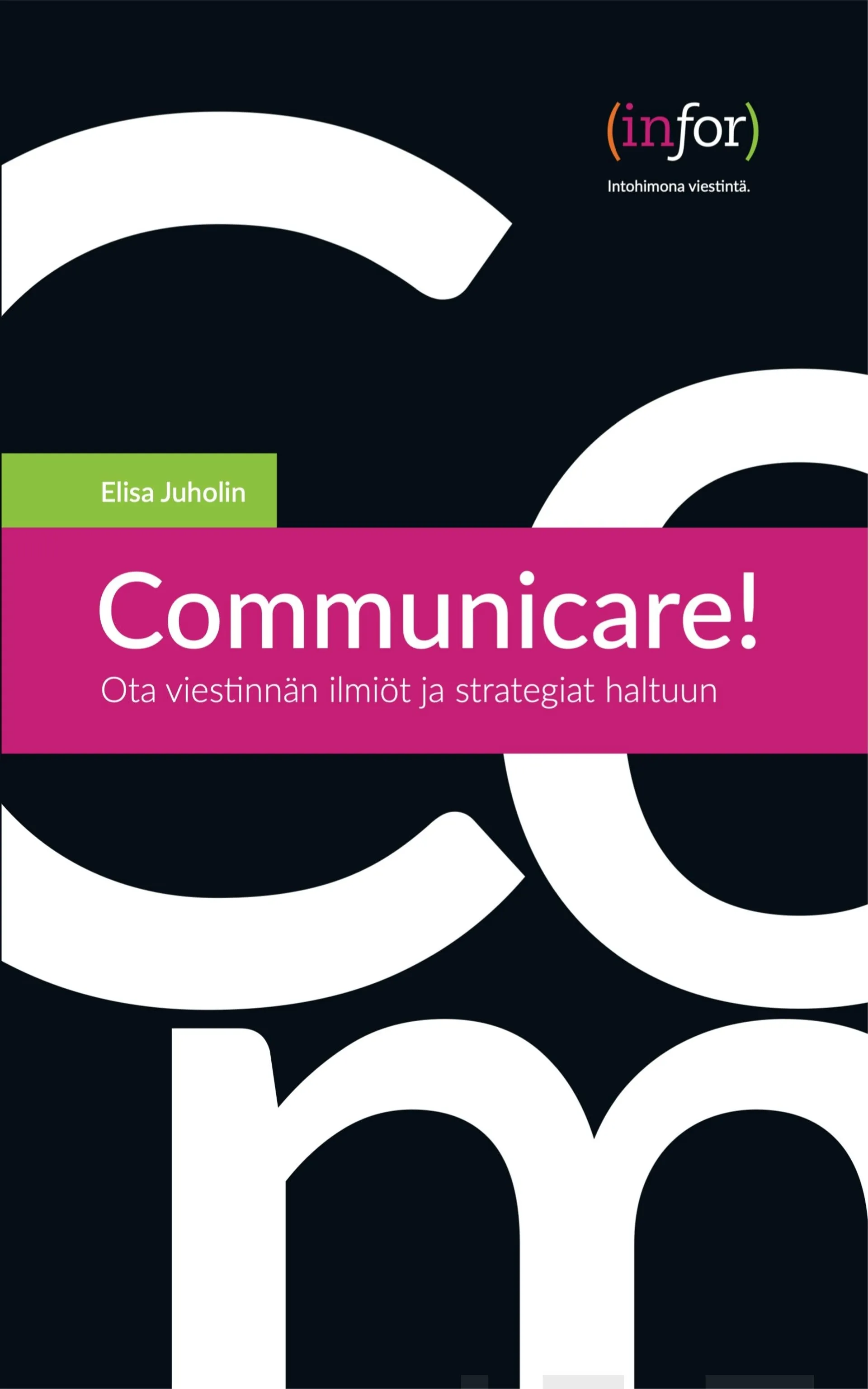 Juholin, Communicare! - Ota viestinnän ilmiöt ja strategiat haltuun