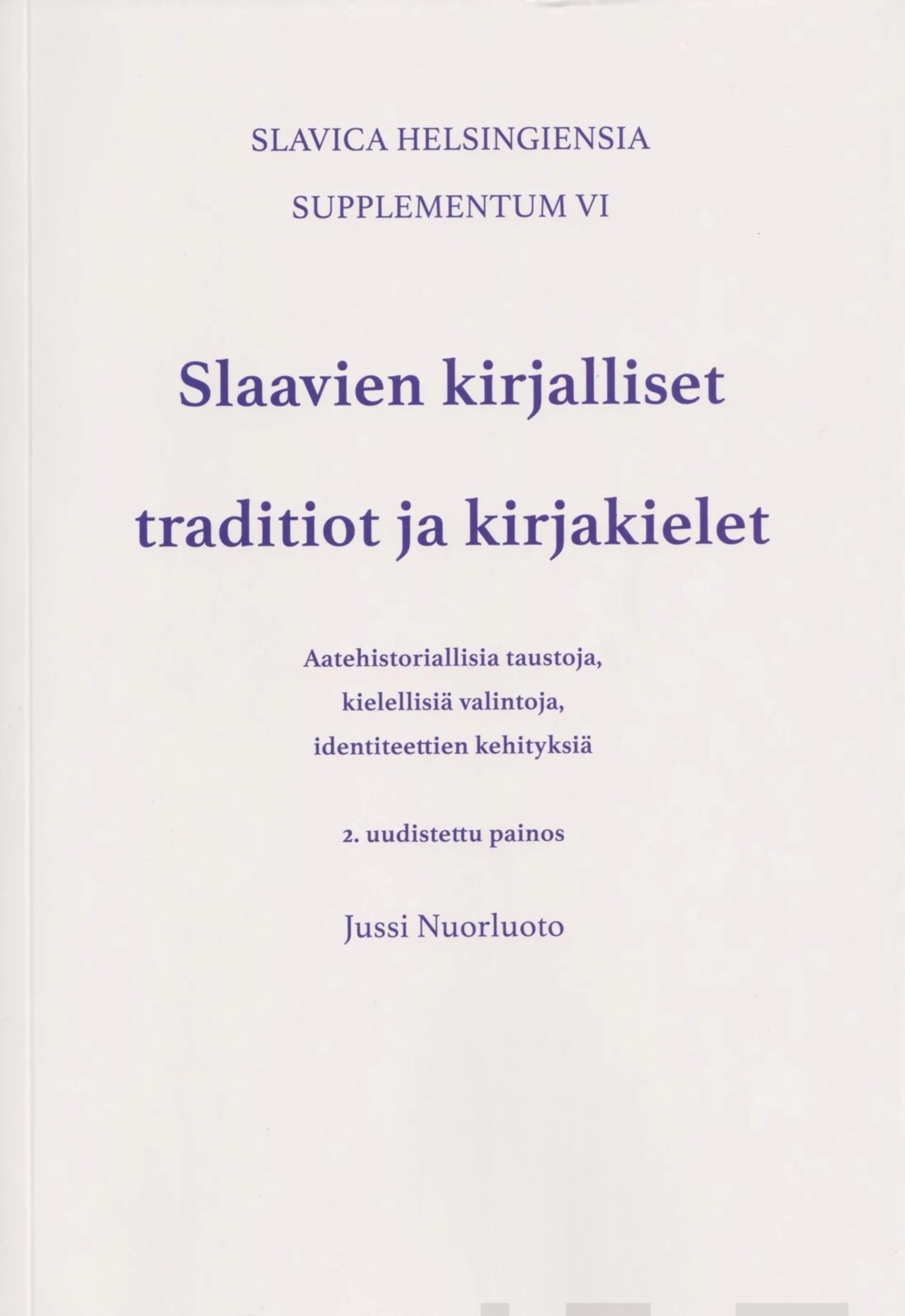 Nuorluoto, Slaavien kirjalliset traditiot ja kirjakielet - Aatehistoriallisia taustoja, kielellisiä valintoja, identiteettien kehityksiä