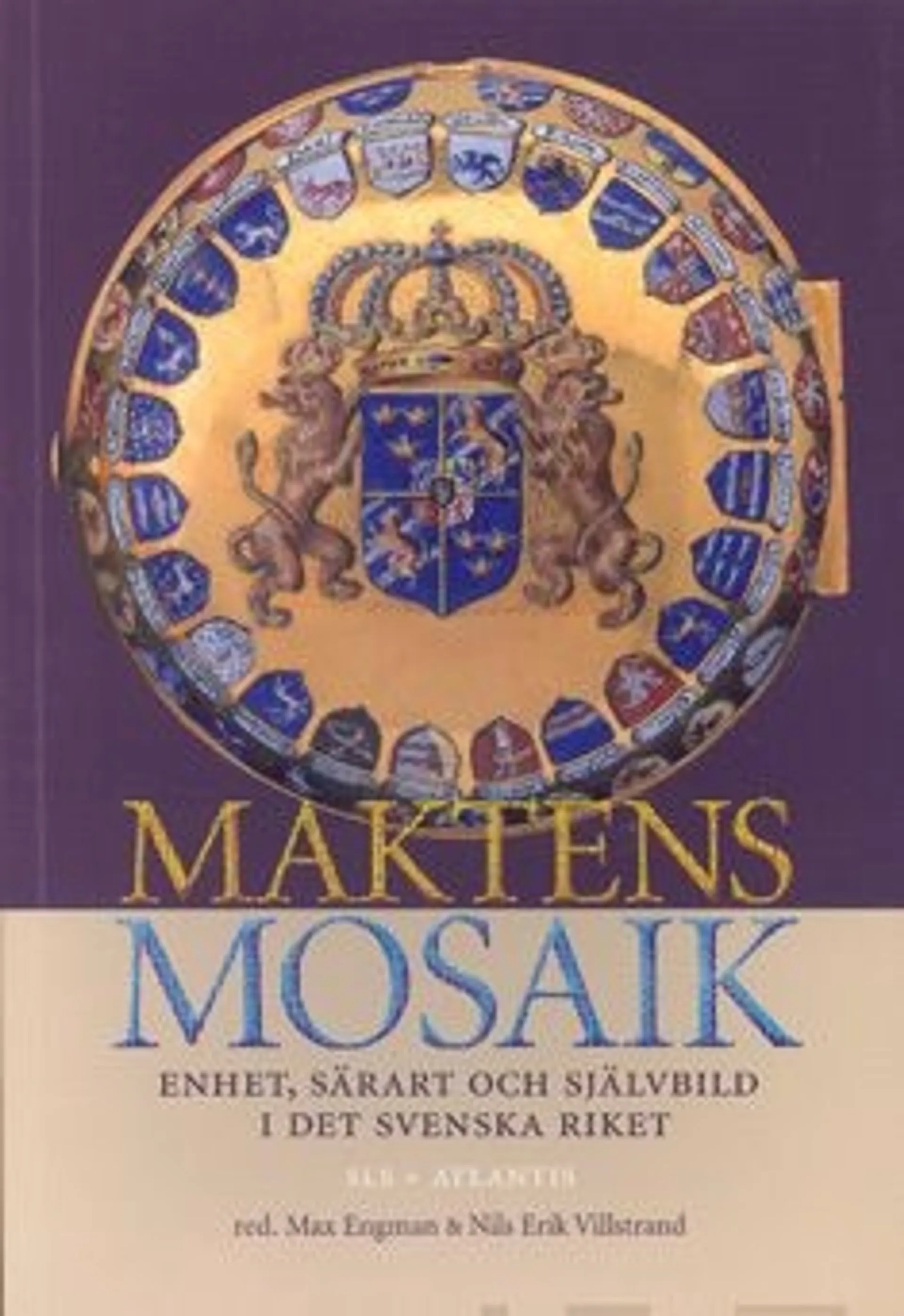 Maktens mosaik - enhet, särart och självbild i det svenska riket