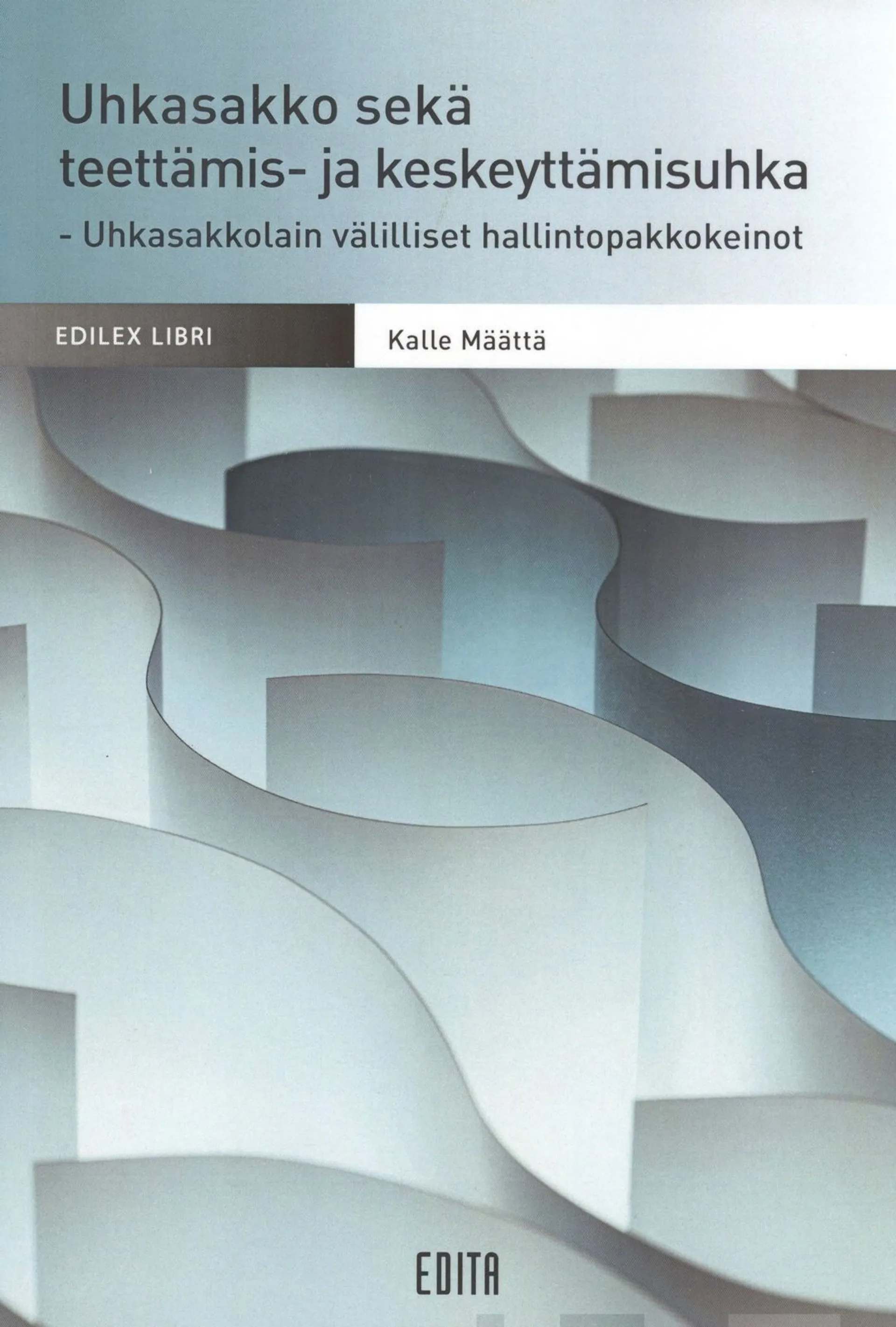 Määttä, Uhkasakko sekä teettämis- ja keskeyttämisuhka - Uhkasakkolain välilliset hallintopakkokeinot