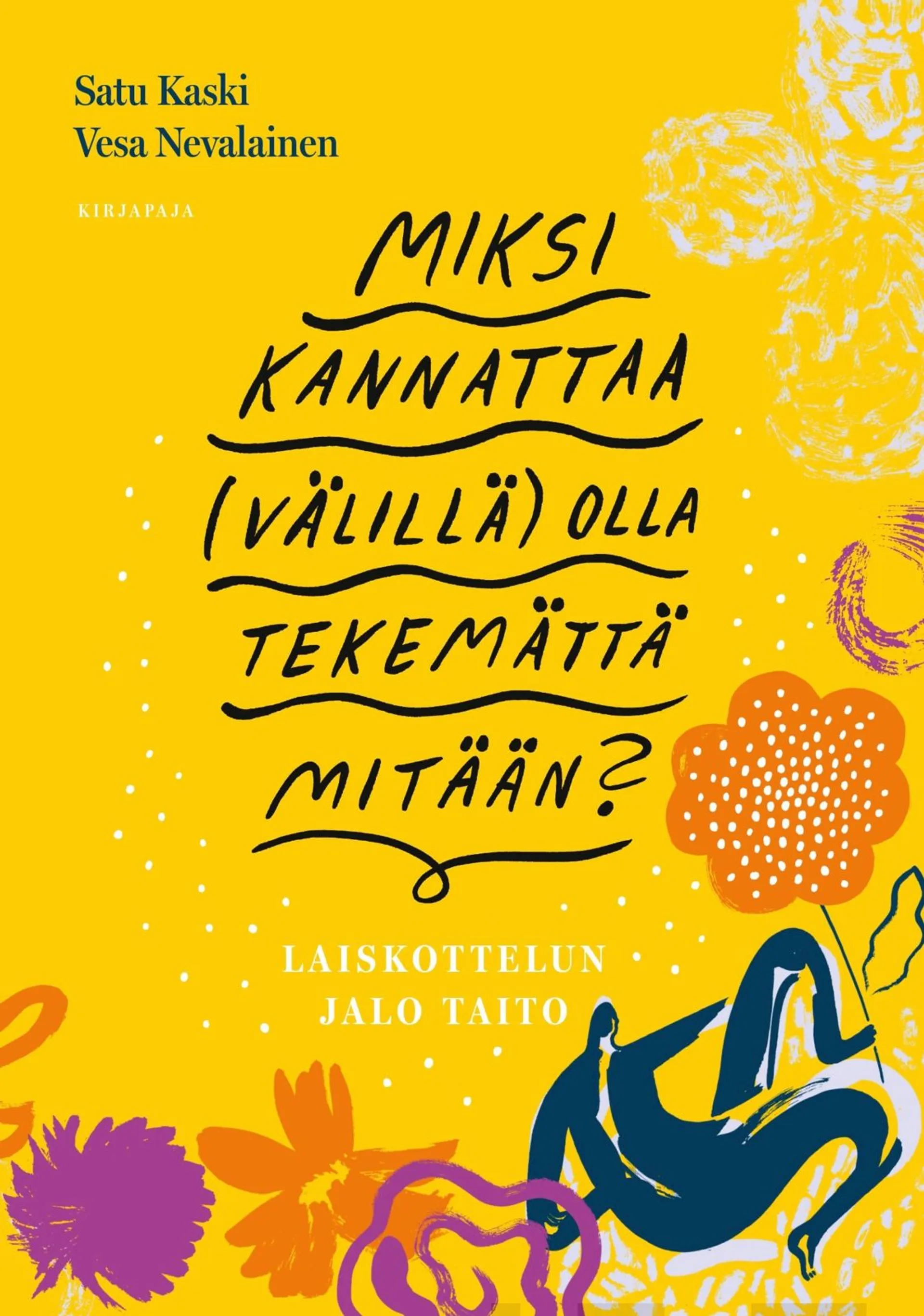 Kaski, Miksi kannattaa (välillä) olla tekemättä mitään? - Laiskottelun jalo taito