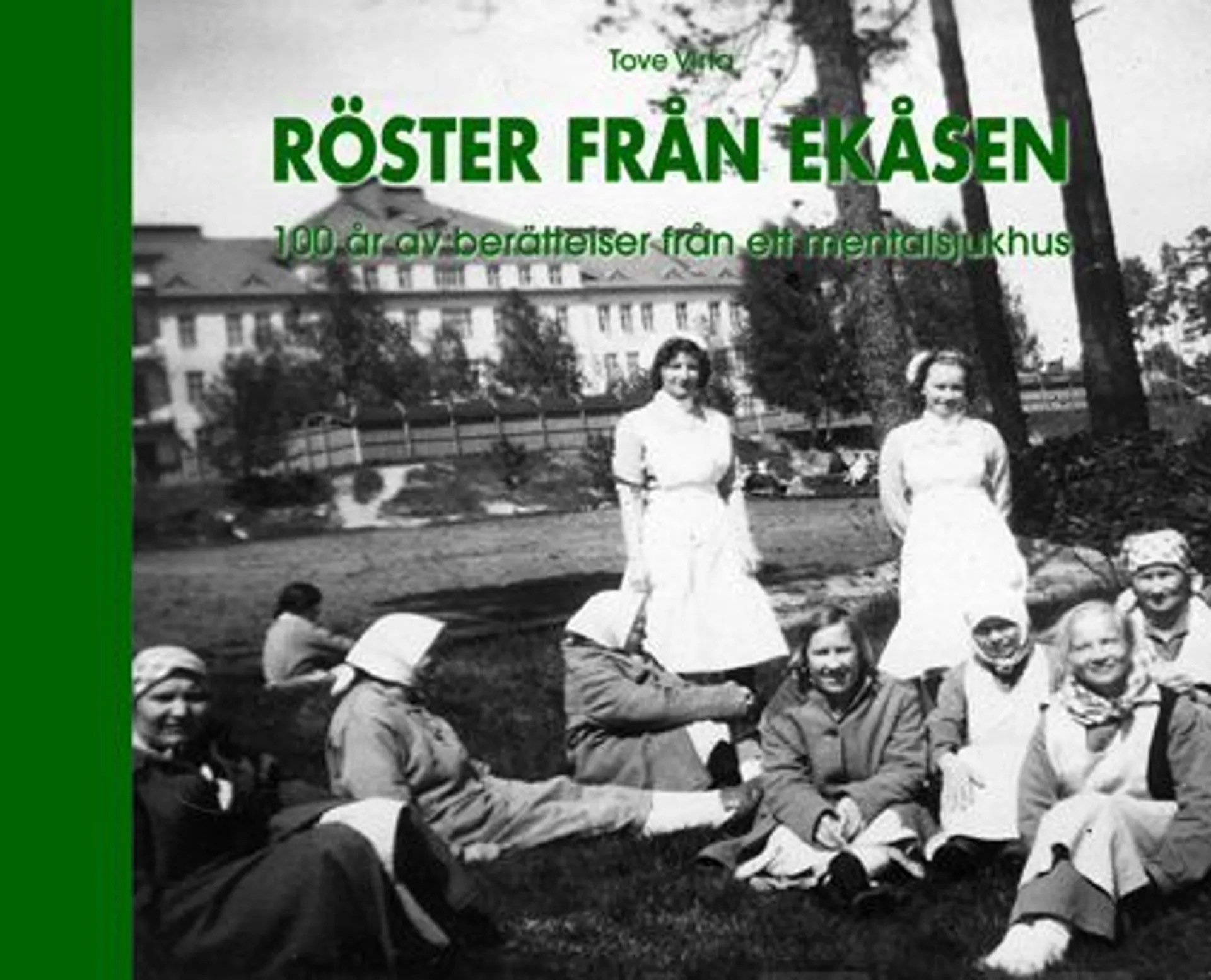 Virta, Röster från Ekåsen - 100 år av berättelser från ett mentalsjukhus