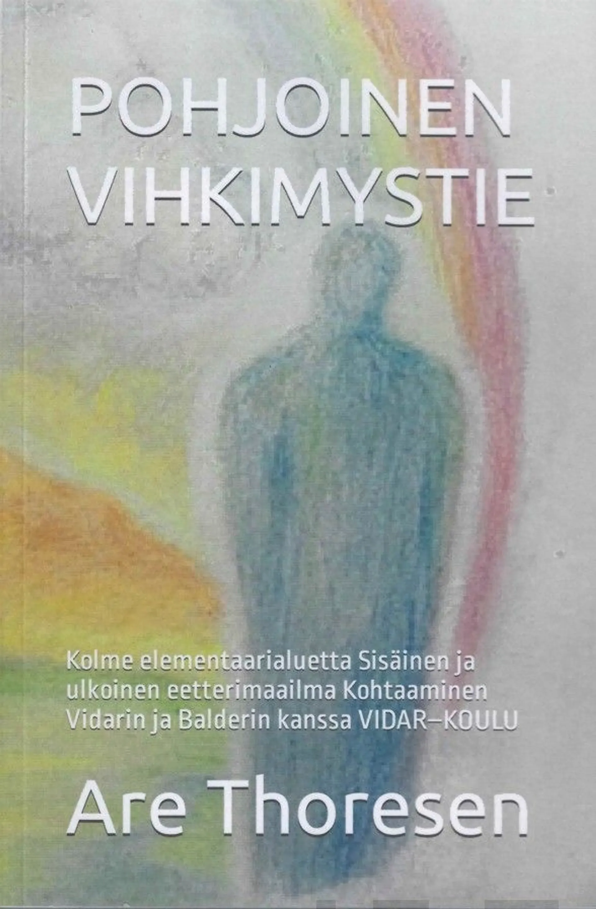 Thoresen, Pohjoinen vihkimystie - Kolme elementaarialuetta : Sisäinen ja ulkoinen eetterimaailma : Kohtaaminen Vidarin ja Balderin kanssa : VIDAR-KOULU