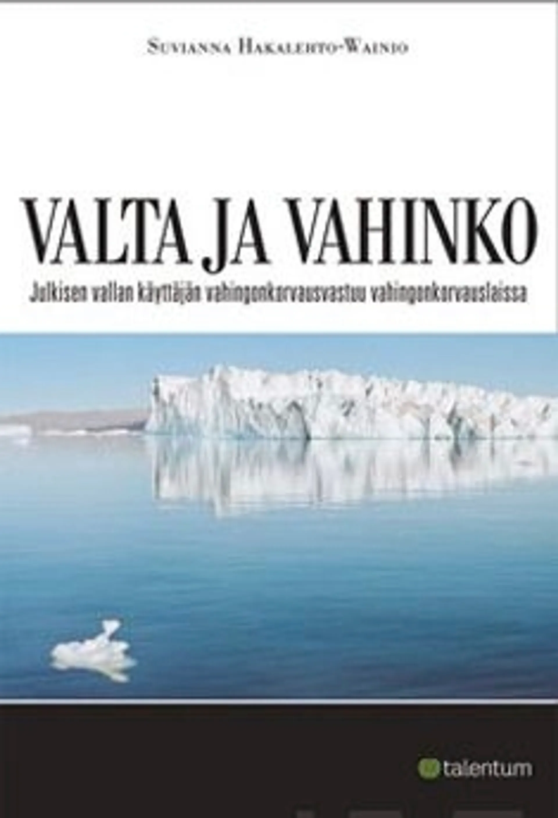 Hakalehto-Wainio, Valta ja vahinko - julkisen vallan käyttäjän vahingonkorvausvastuu vahingonkorvauslaissa