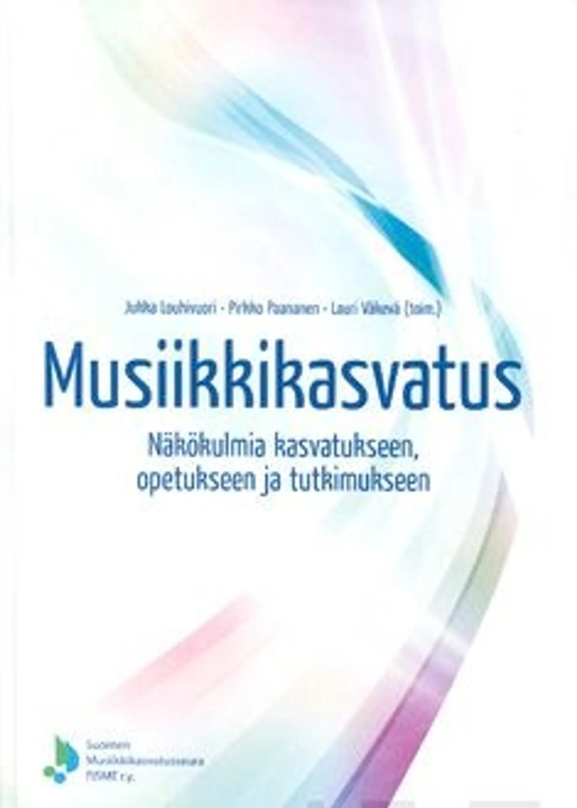 Musiikkikasvatus - näkökulmia kasvatukseen, opetukseen ja tutkimukseen