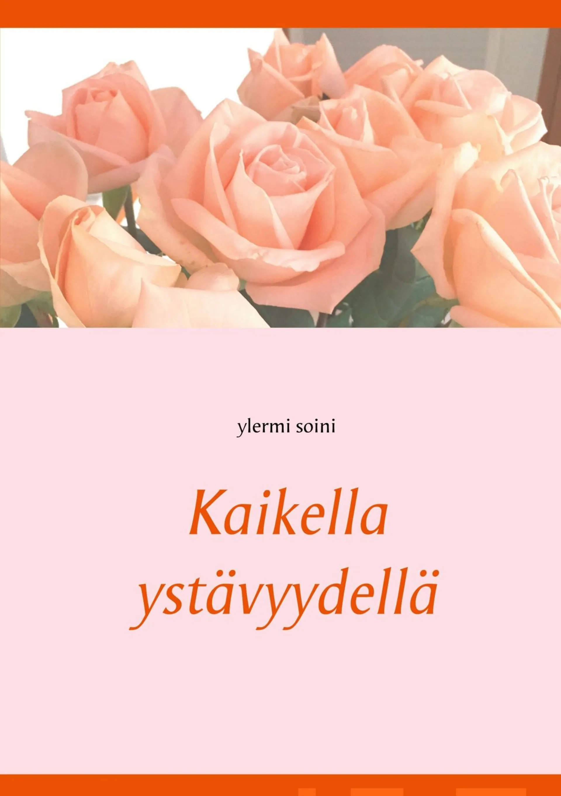 Soini, Kaikella ystävyydellä