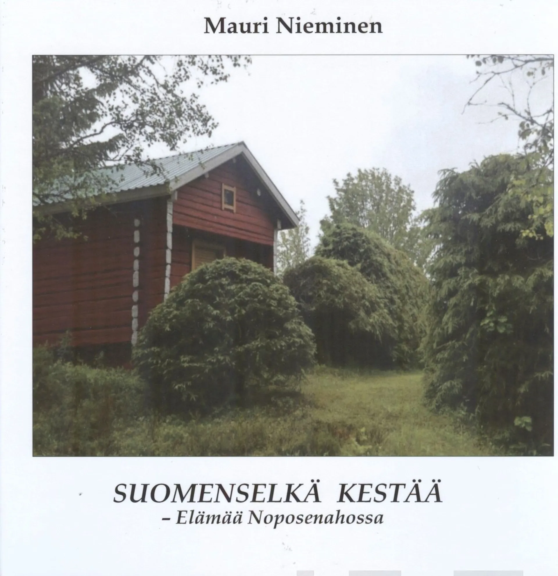 Nieminen, Suomenselkä kestää - -Elämää Noposenahossa