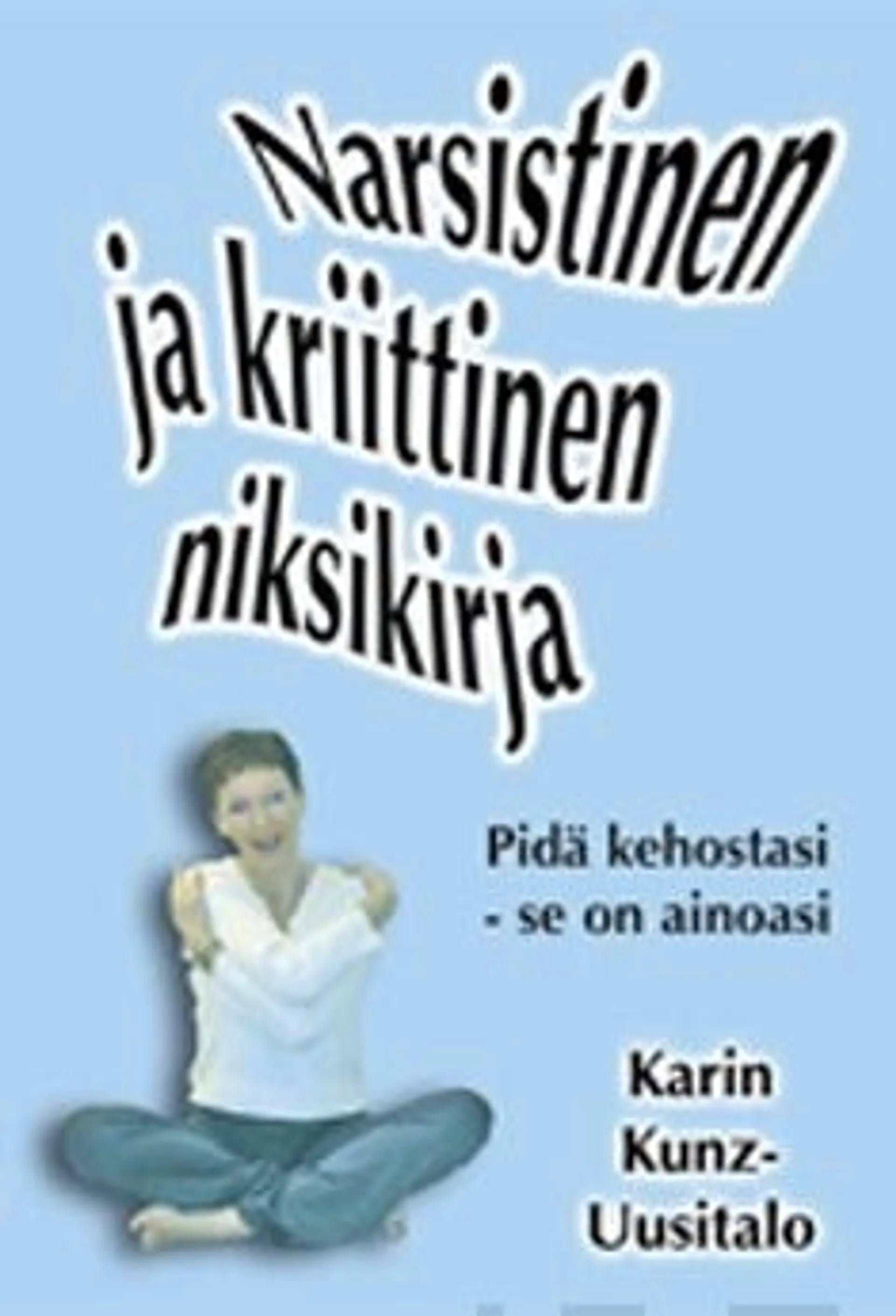 Kunz-Uusitalo, Narsistinen ja kriittinen niksikirja - pidä kehostasi - se on ainoasi!