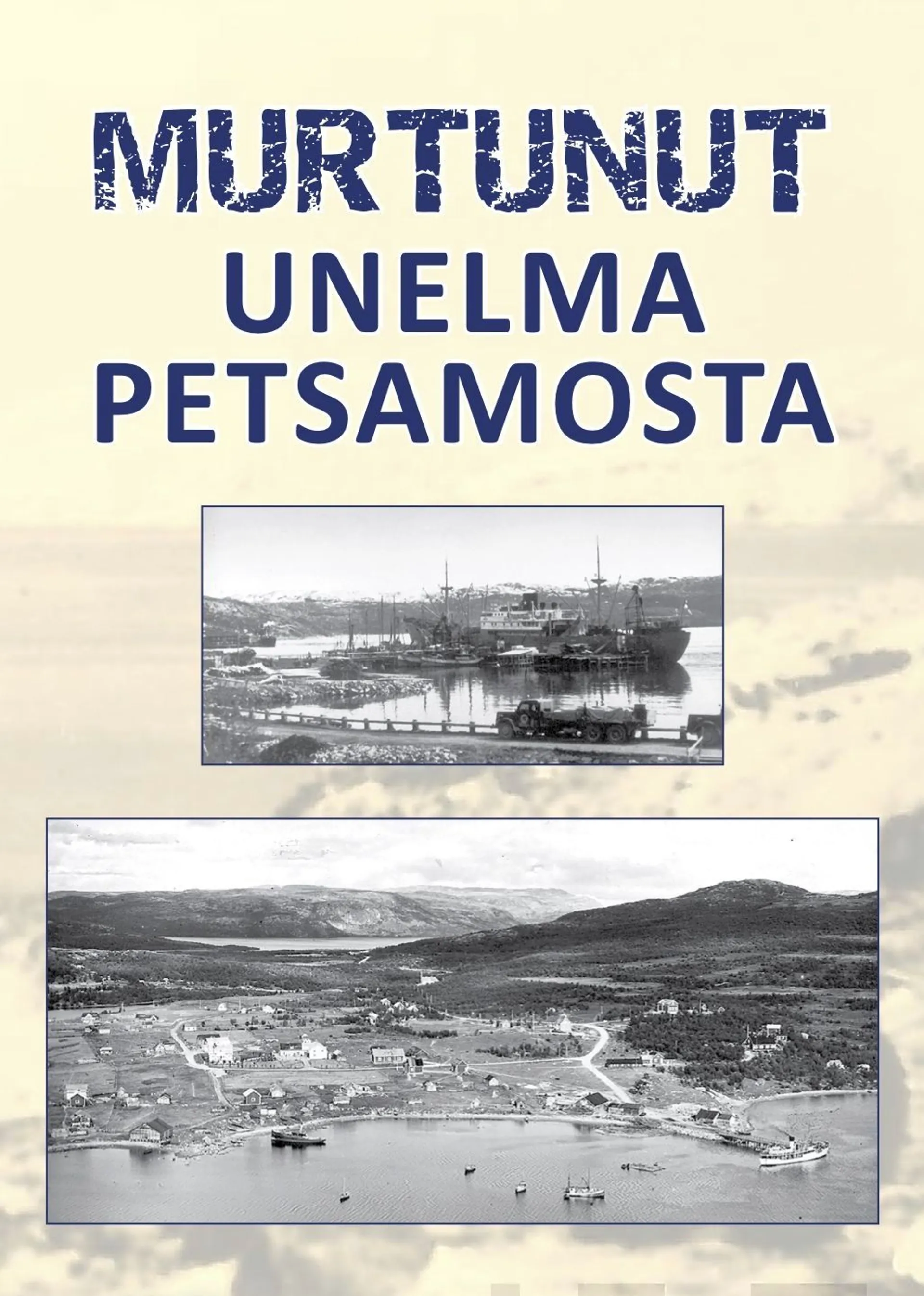 Lilja Erkki, Murtunut unelma Petsamosta - Suomen vuosisatainen haave Jäämeren sulasatamasta toteutui 100 vuotta sitten, mutta jäi lopulta lyhytaikaiseksi lainaksi