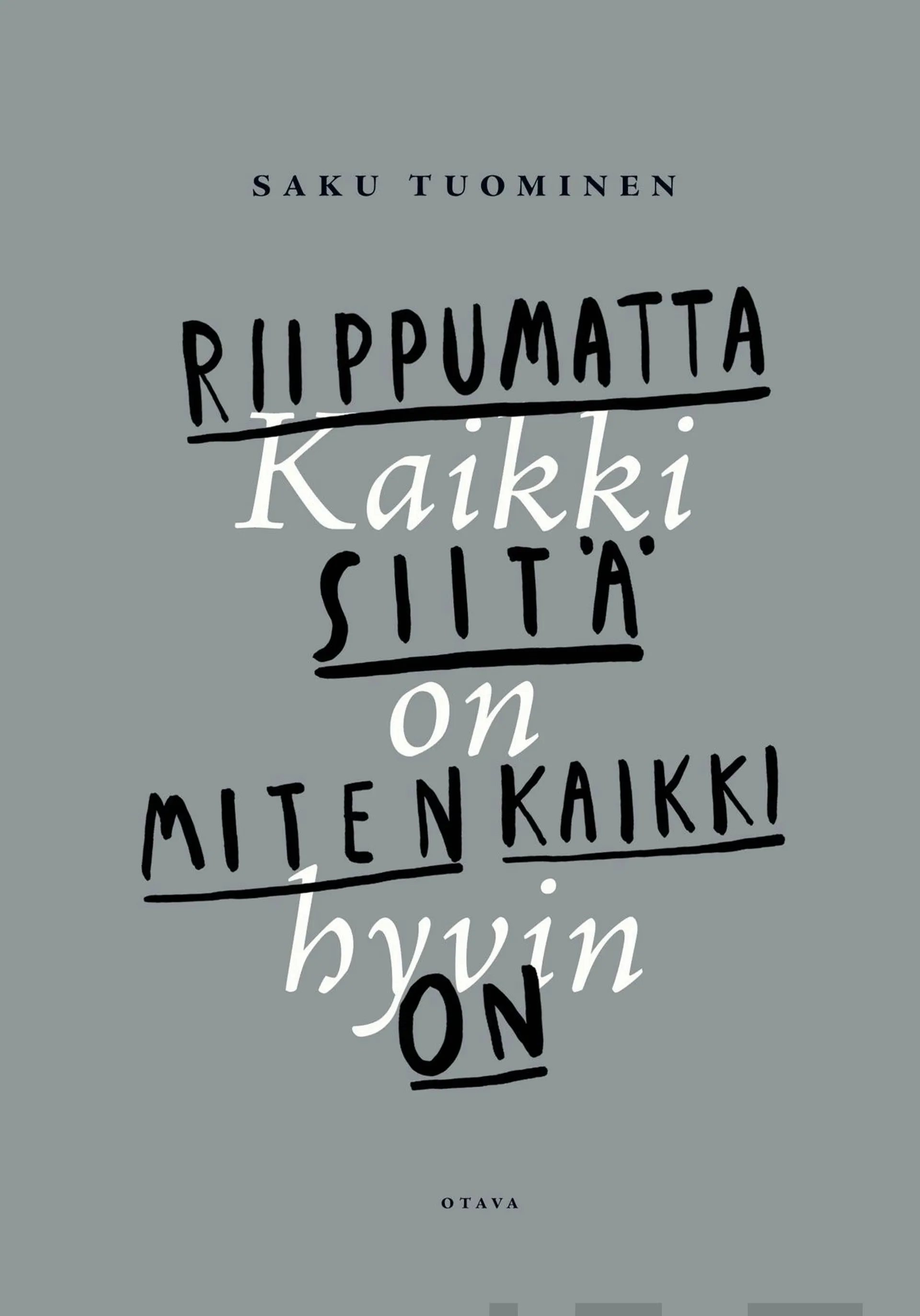 Tuominen, Kaikki on hyvin riippumatta siitä, miten kaikki on