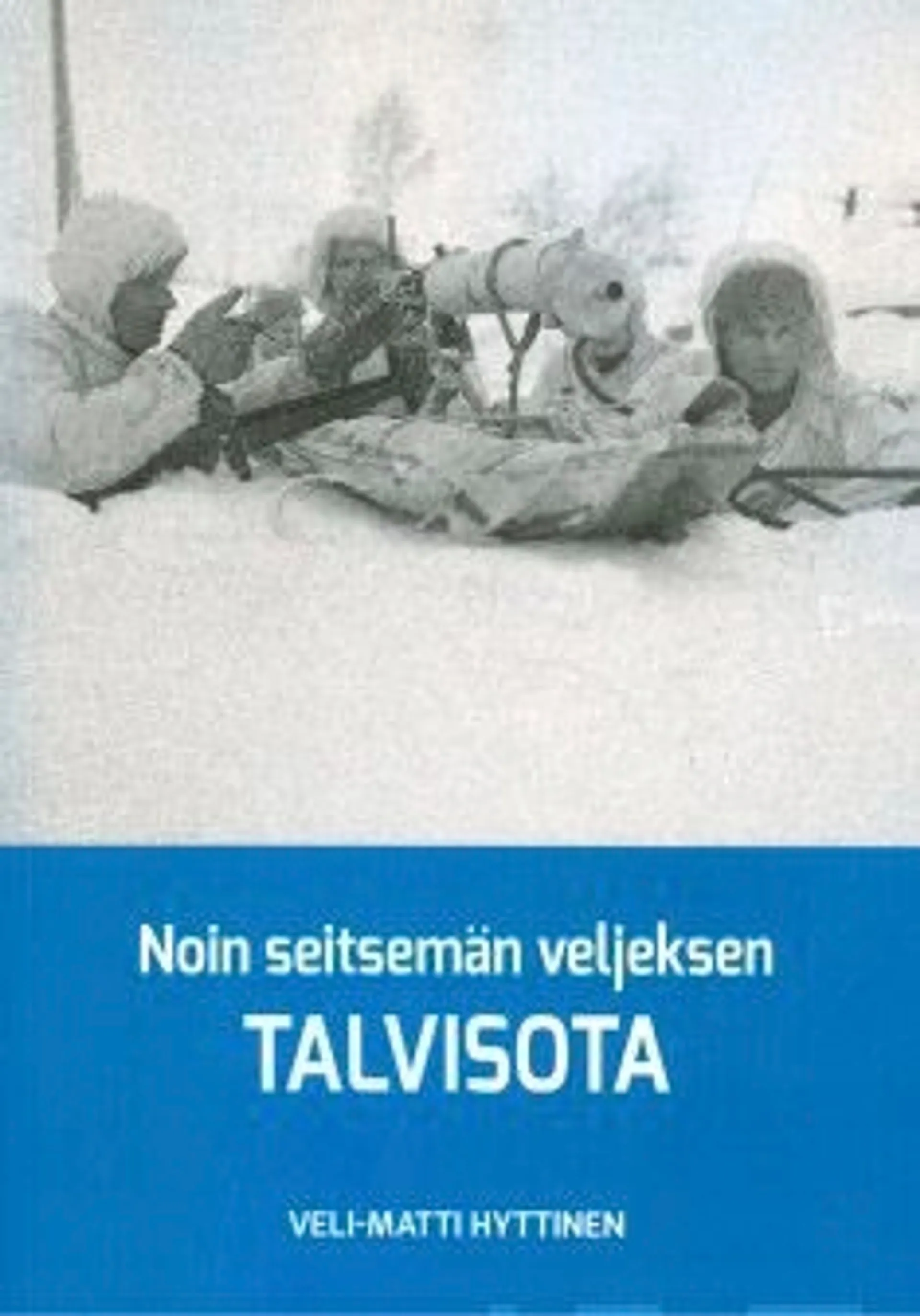 Hyttinen, Noin seitsemän veljeksen talvisota - Verinen sotaromaani