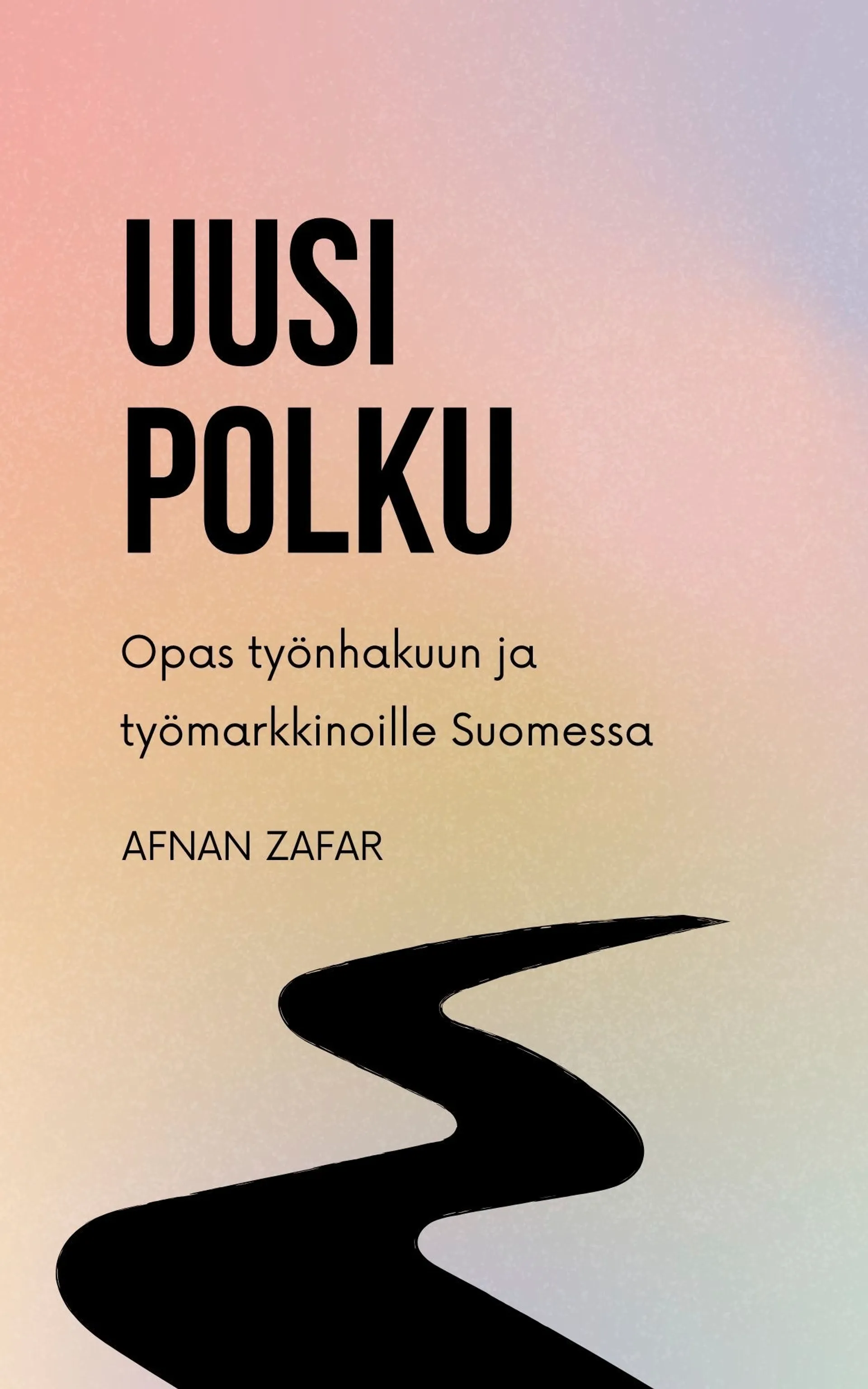 Zafar, Uusi polku - Opas työnhakuun ja työmarkkinoille Suomessa