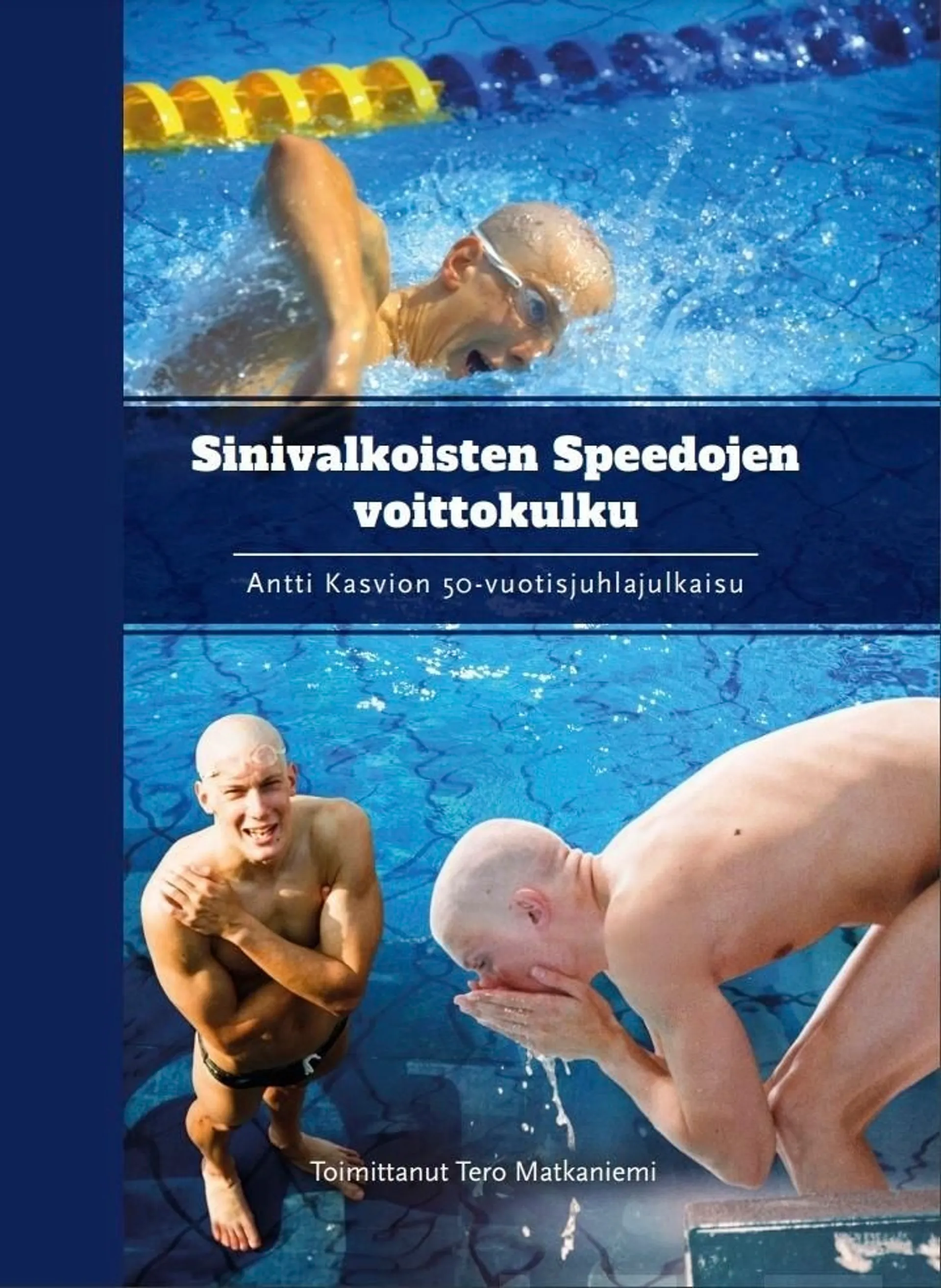 Sinivalkoisten Speedojen voittokulku - Antti Kasvion 50-vuotisjuhlajulkaisu