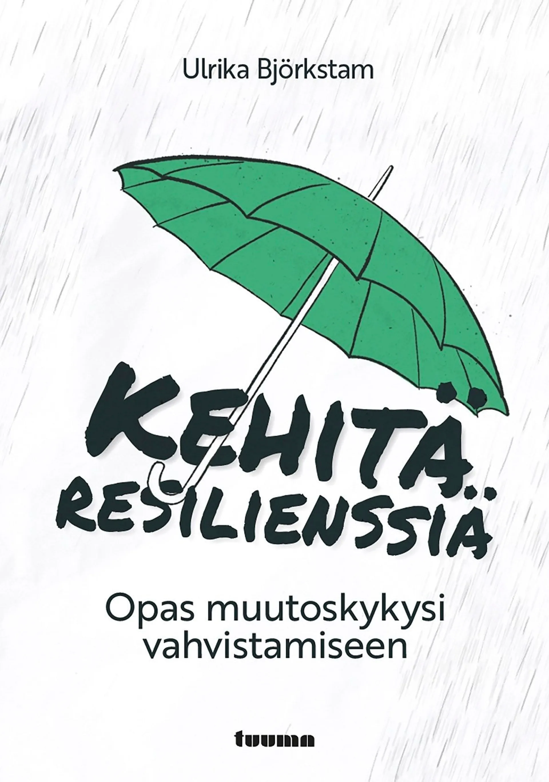 Björkstam, Kehitä resilienssiä - Opas muutoskykysi vahvistamiseen