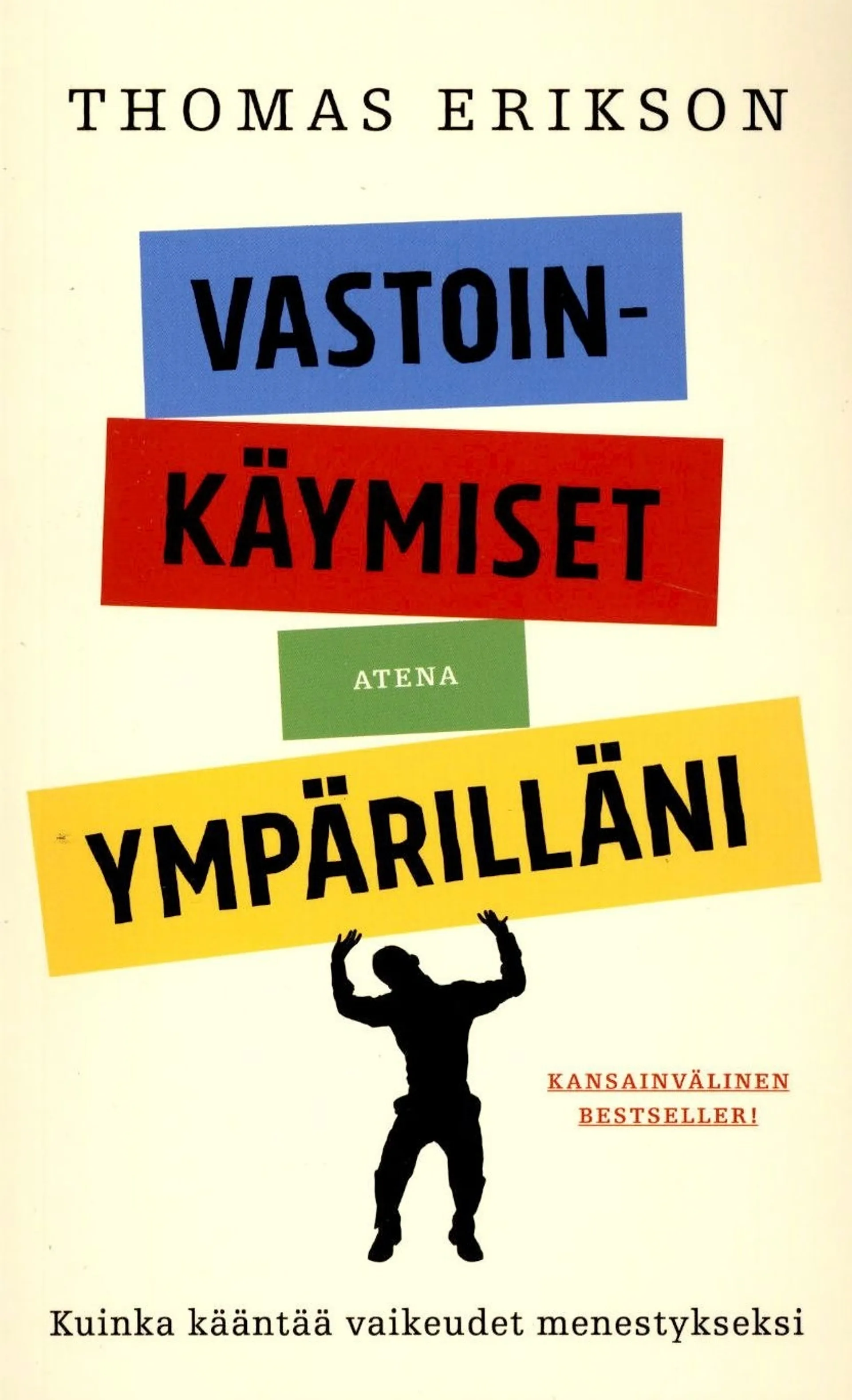 Erikson, Vastoinkäymiset ympärilläni - Kuinka kääntää vaikeudet menestykseksi