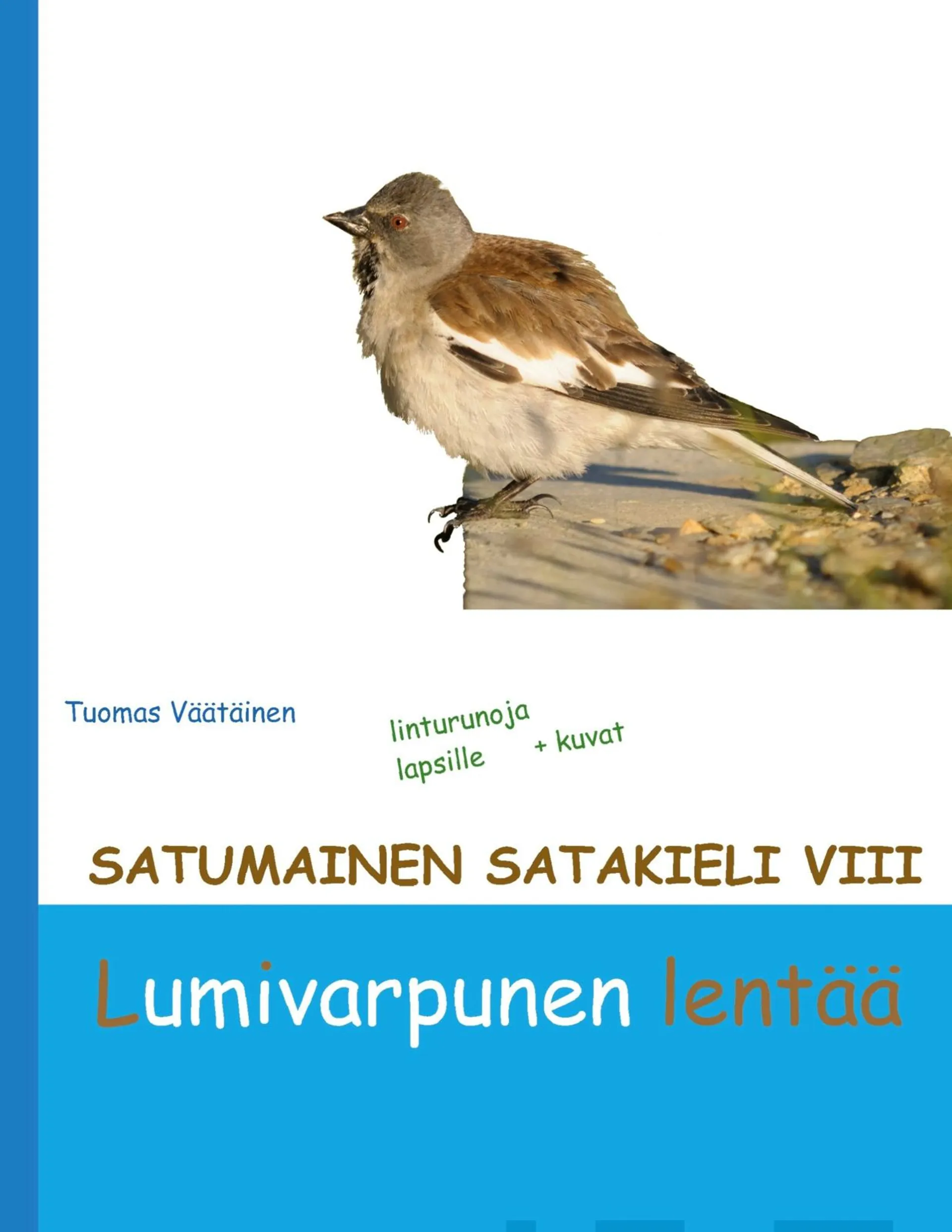 Väätäinen, Satumainen satakieli VIII Lumivarpunen lentää - Lastenrunoja