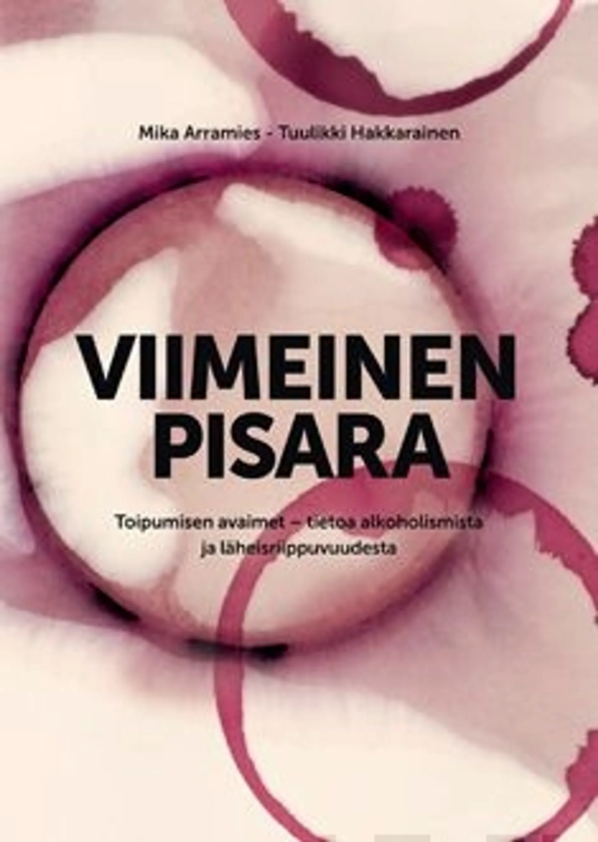 Arramies, Viimeinen pisara - toipumisen avaimet : tietoa alkoholismista ja läheisriippuvuudesta