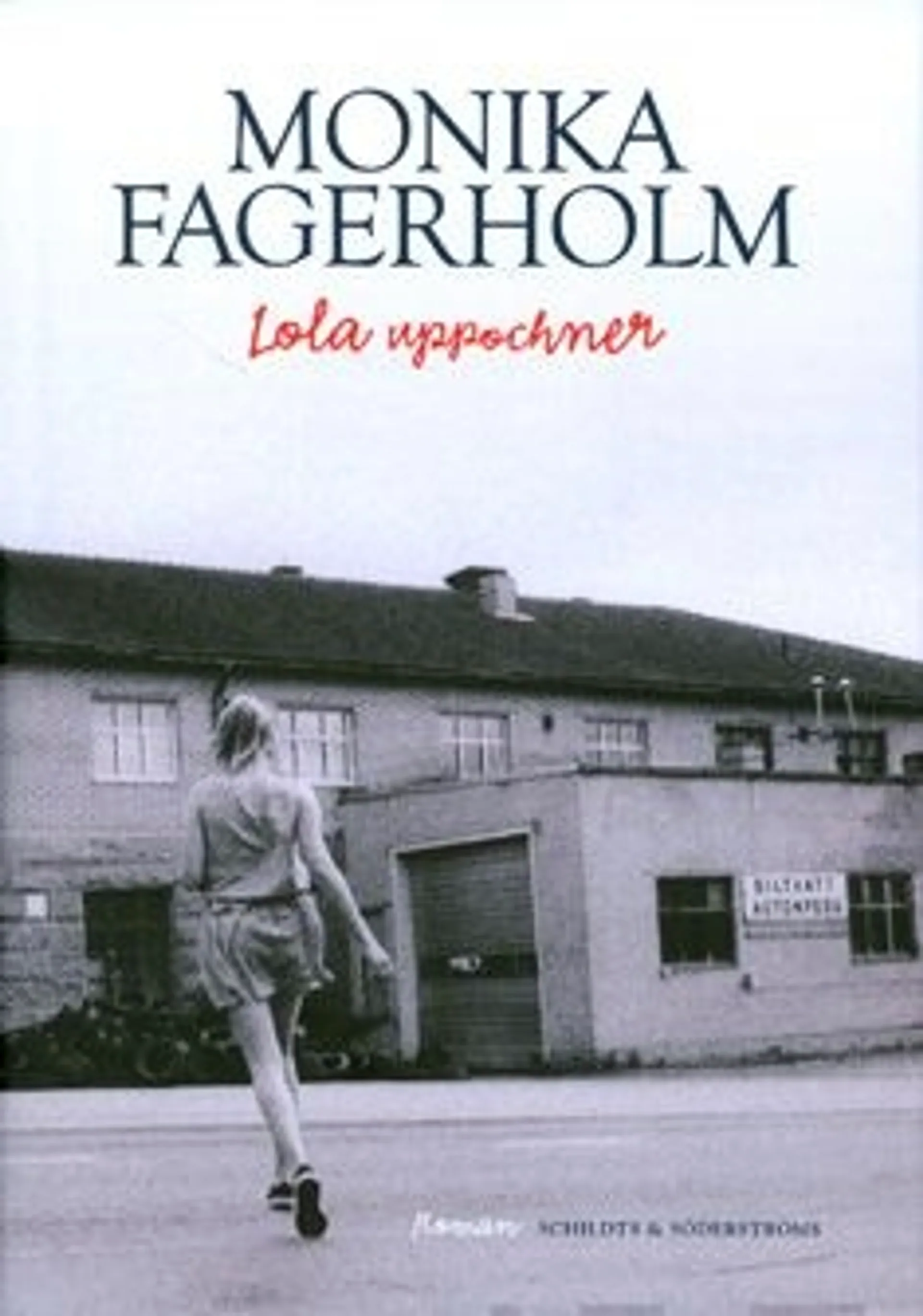 Fagerholm, Lola uppochner