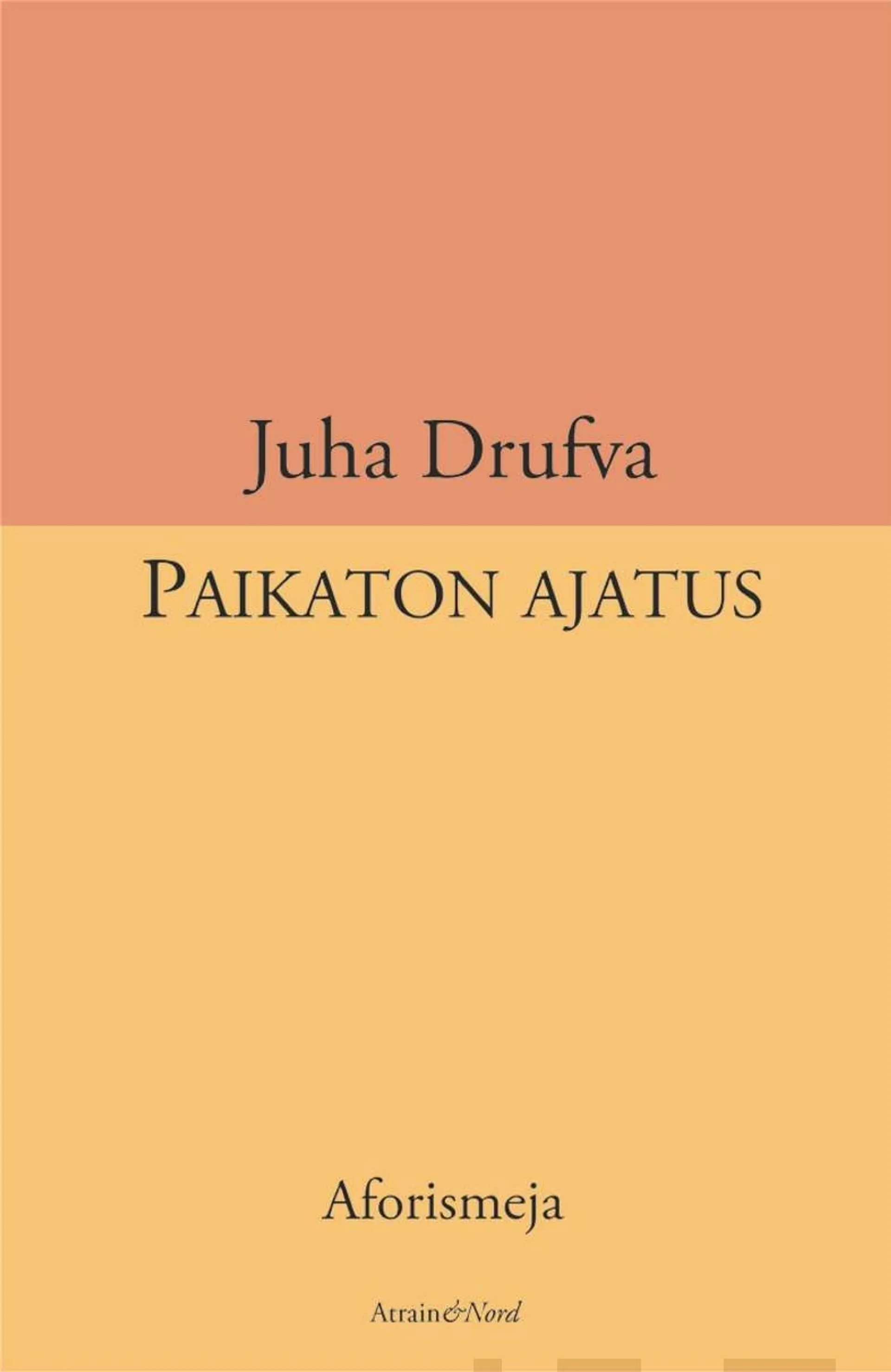 Drufva, Paikaton ajatus - Aforismeja