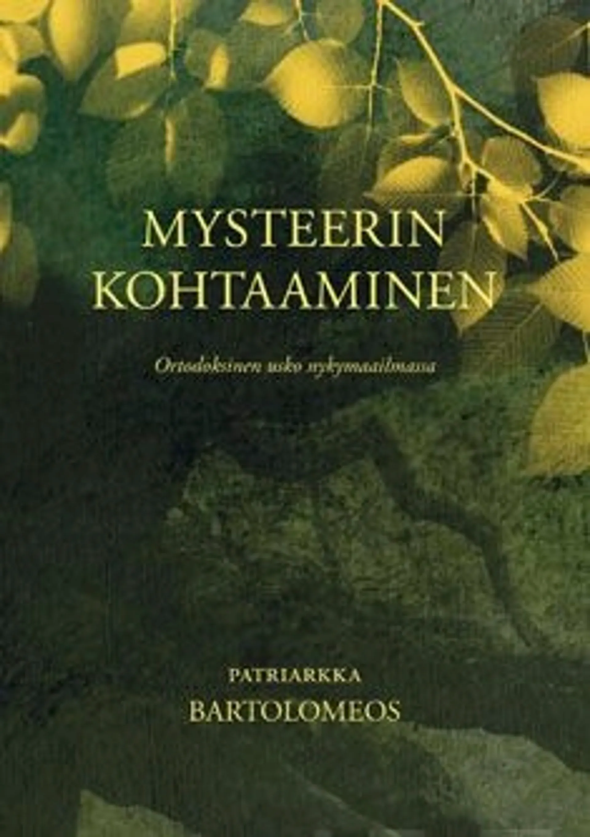 Patriarkka Bartolomeos, Mysteerin kohtaaminen - ortodoksinen usko nykymaailmassa