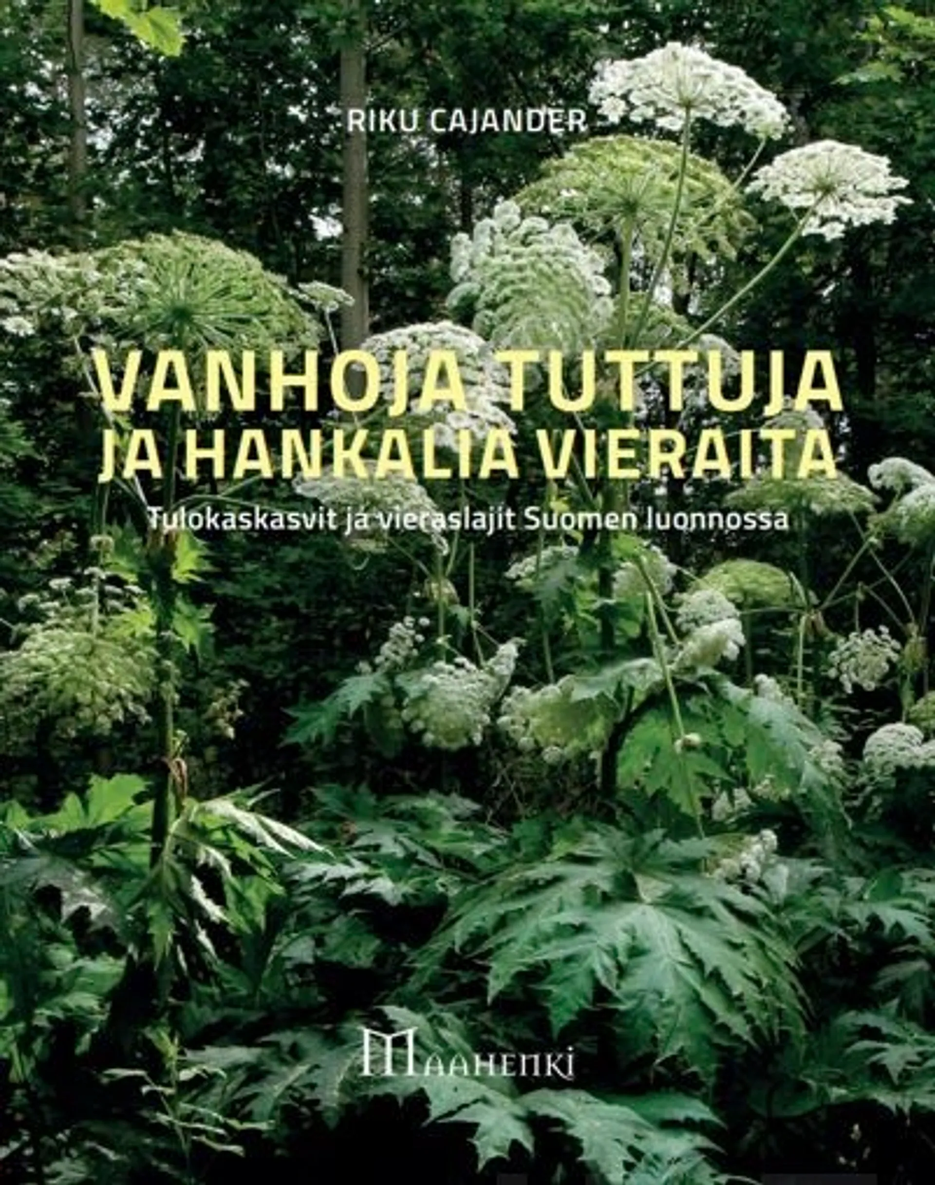 Cajander, Vanhat tutut ja hankalat vieraat - Tulokaskasvit ja vieraslajit Suomen luonnossa