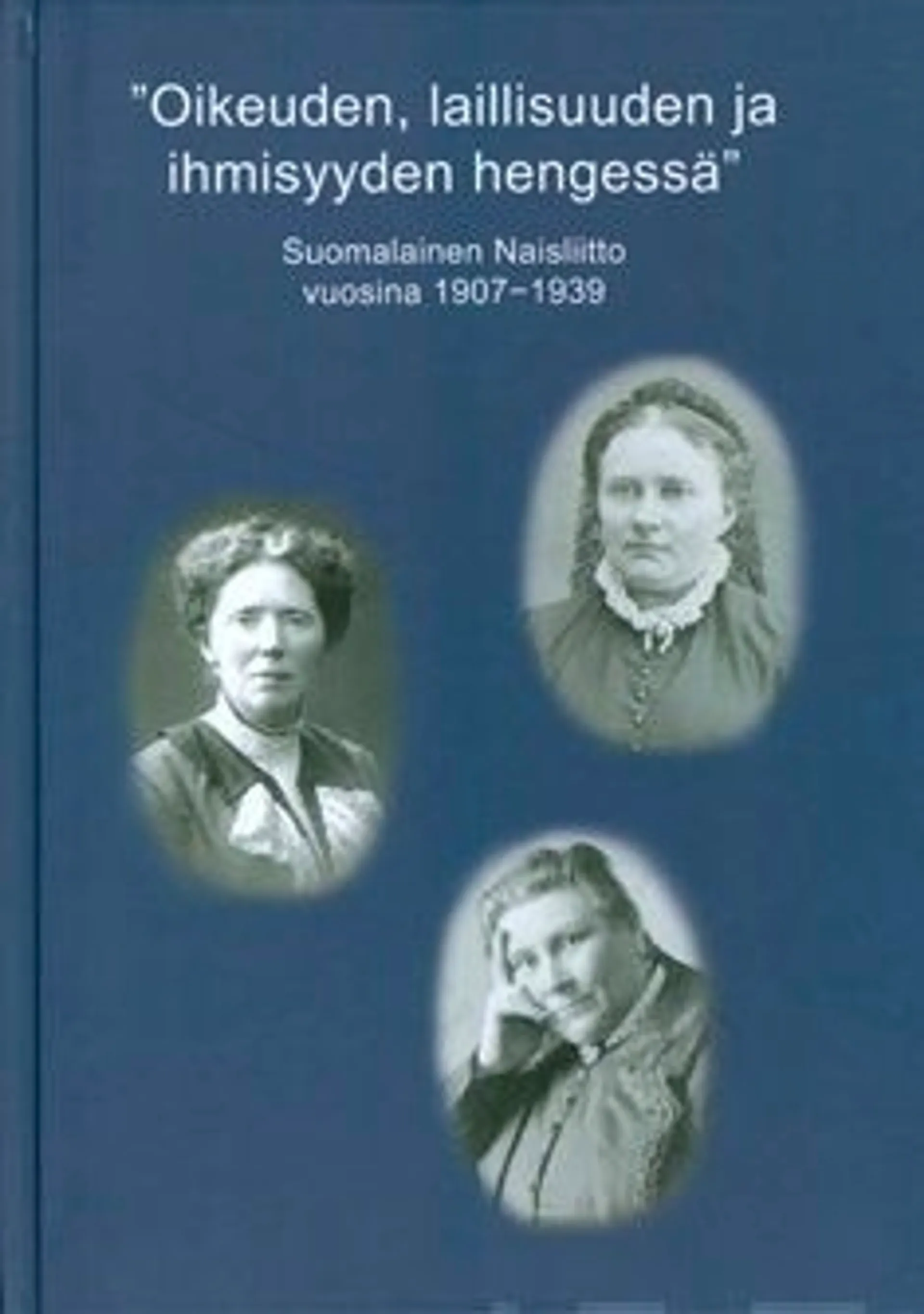 Ohtonen, "Oikeuden, laillisuuden ja ihmisyyden hengessä" - Suomalainen naisliitto vuosina 1907-1939