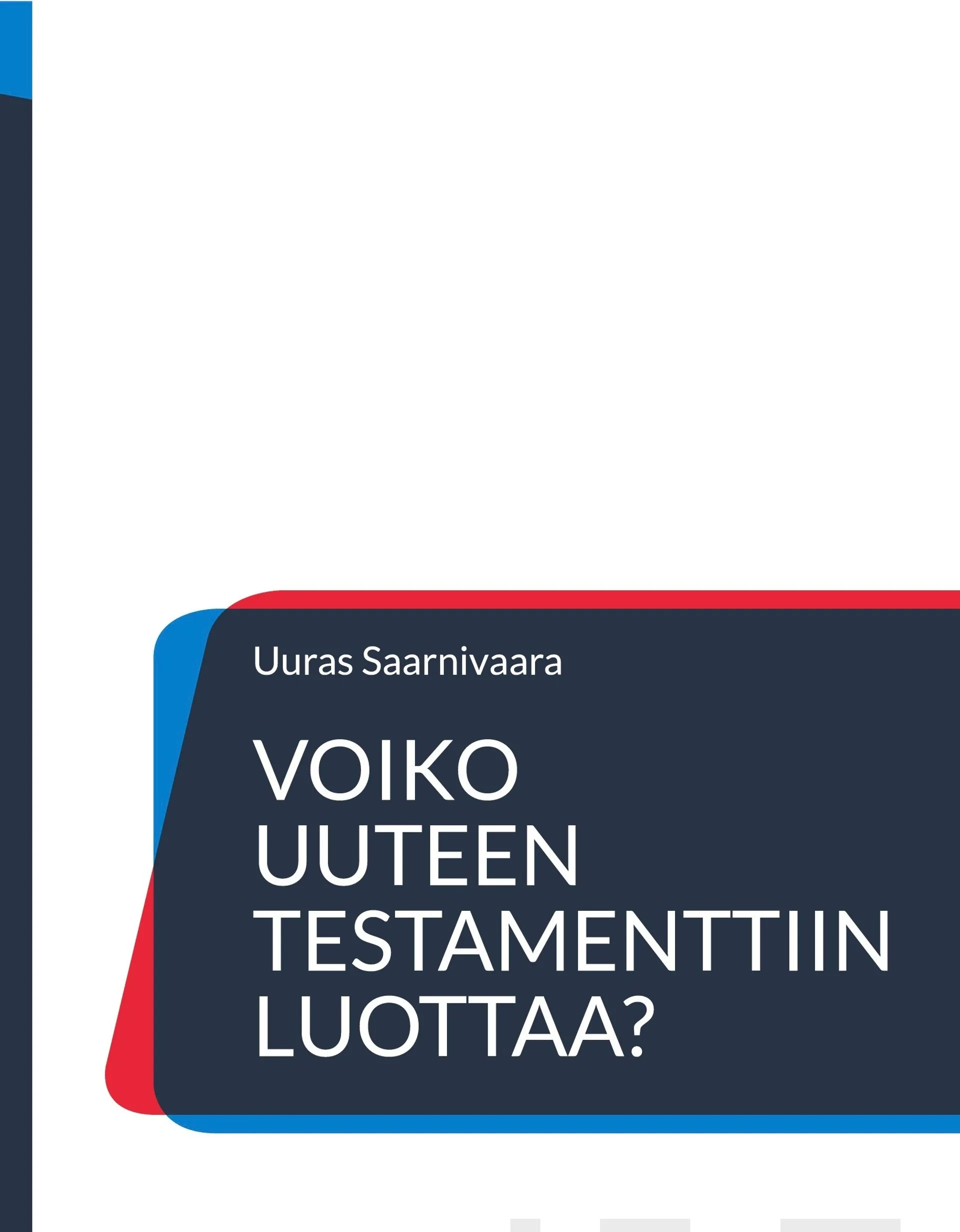 Saarnivaara, Voiko Uuteen testamenttiin luottaa?