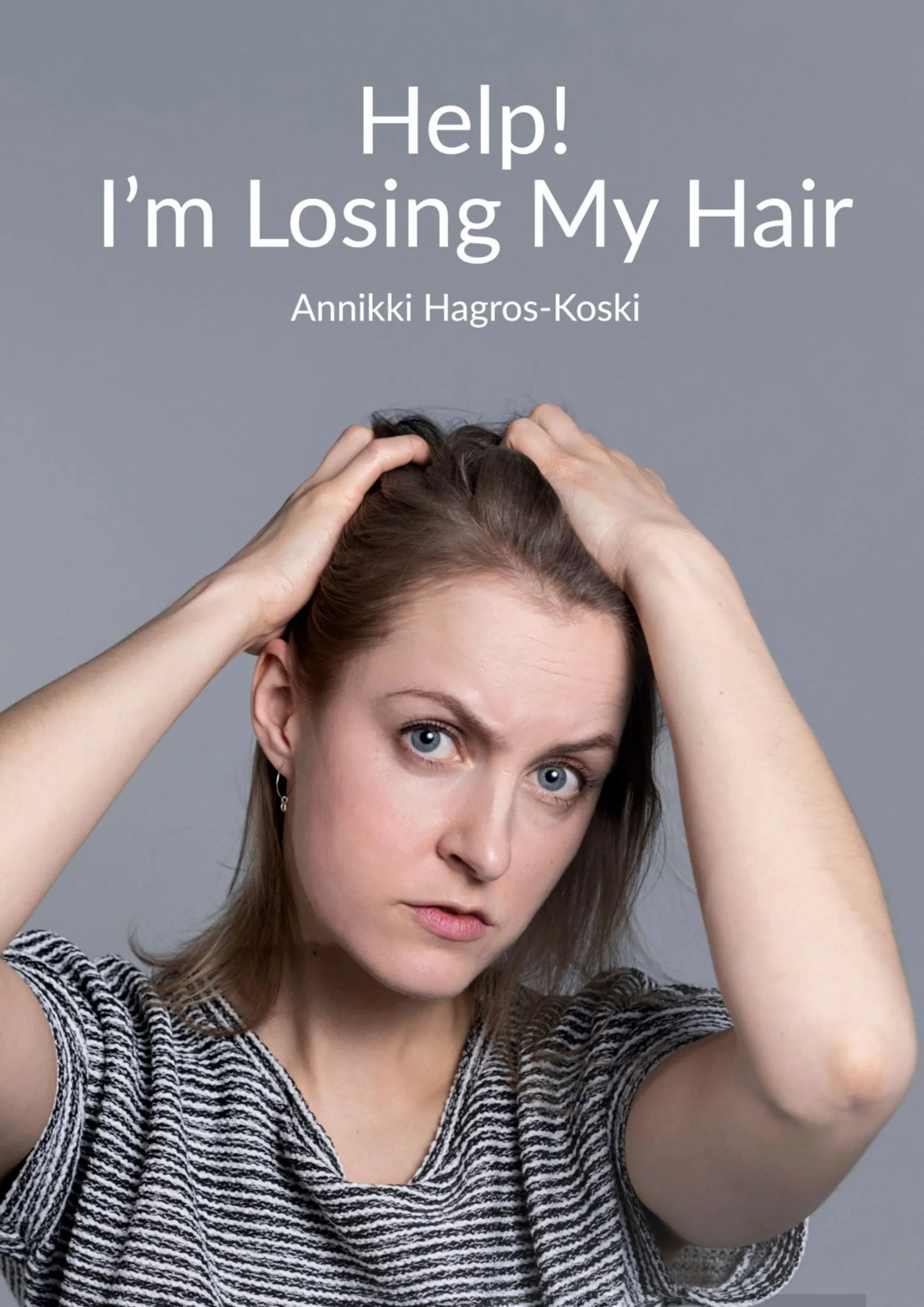 Hagros-Koski, Help! I'm Losing My Hair - Hair Loss - You Can Treat It