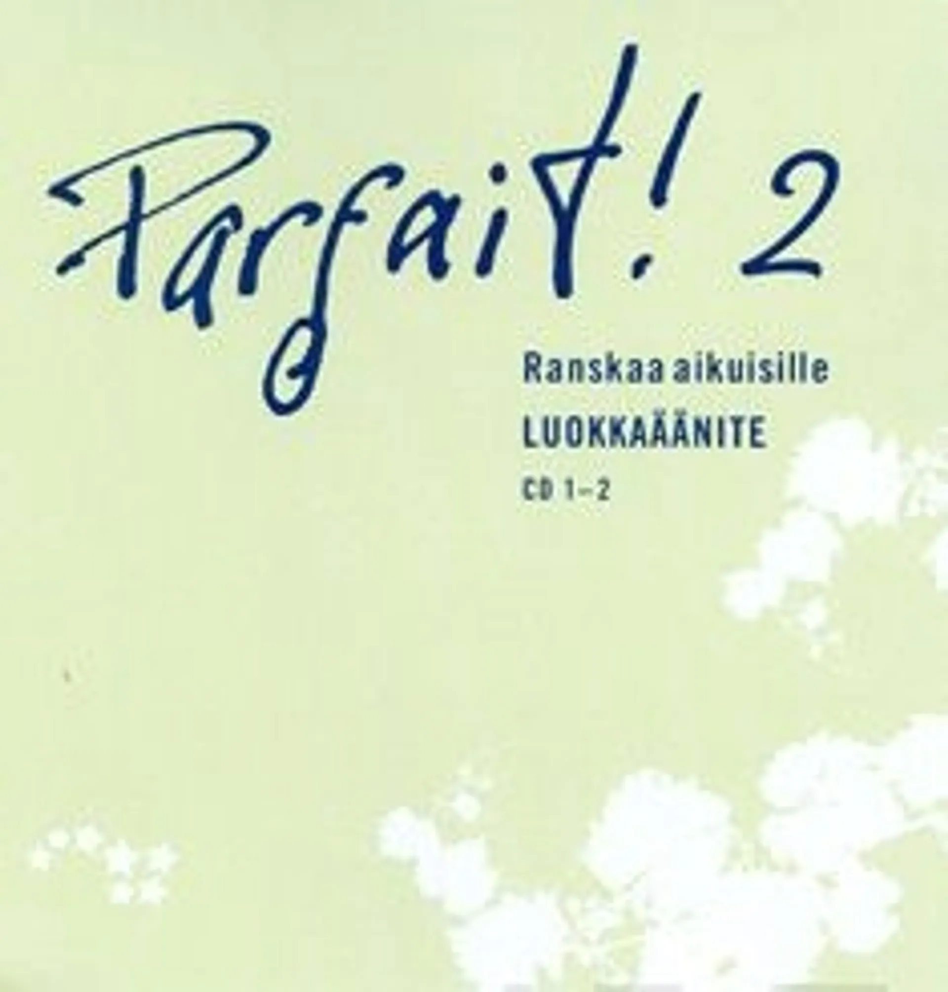 Jurvanen, Parfait! 2  Luokkaäänite CD 1-2 - Ranskaa aikuisille