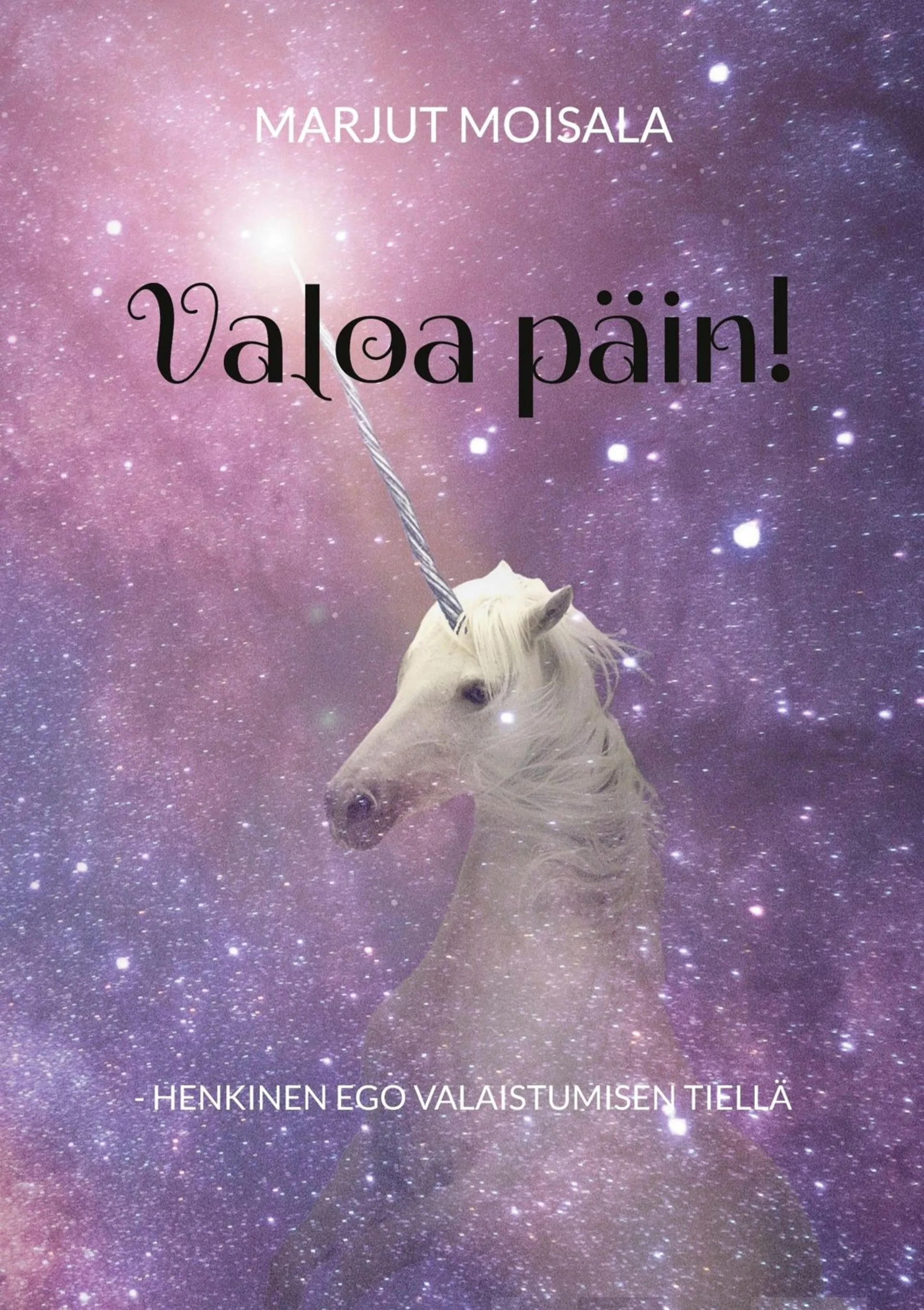 Moisala, Valoa päin! - - Henkinen ego valaistumisen tiellä