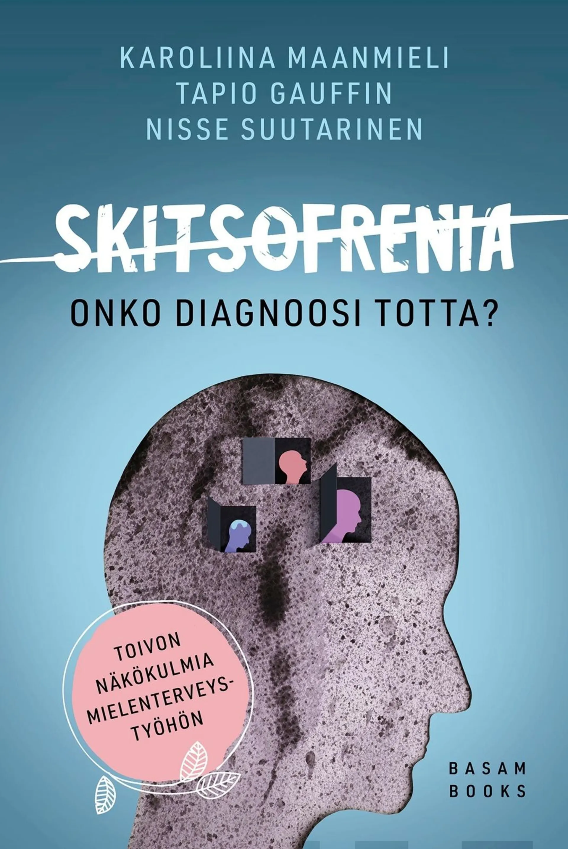 Maanmieli, Skitsofrenia - Onko diagnoosi totta?