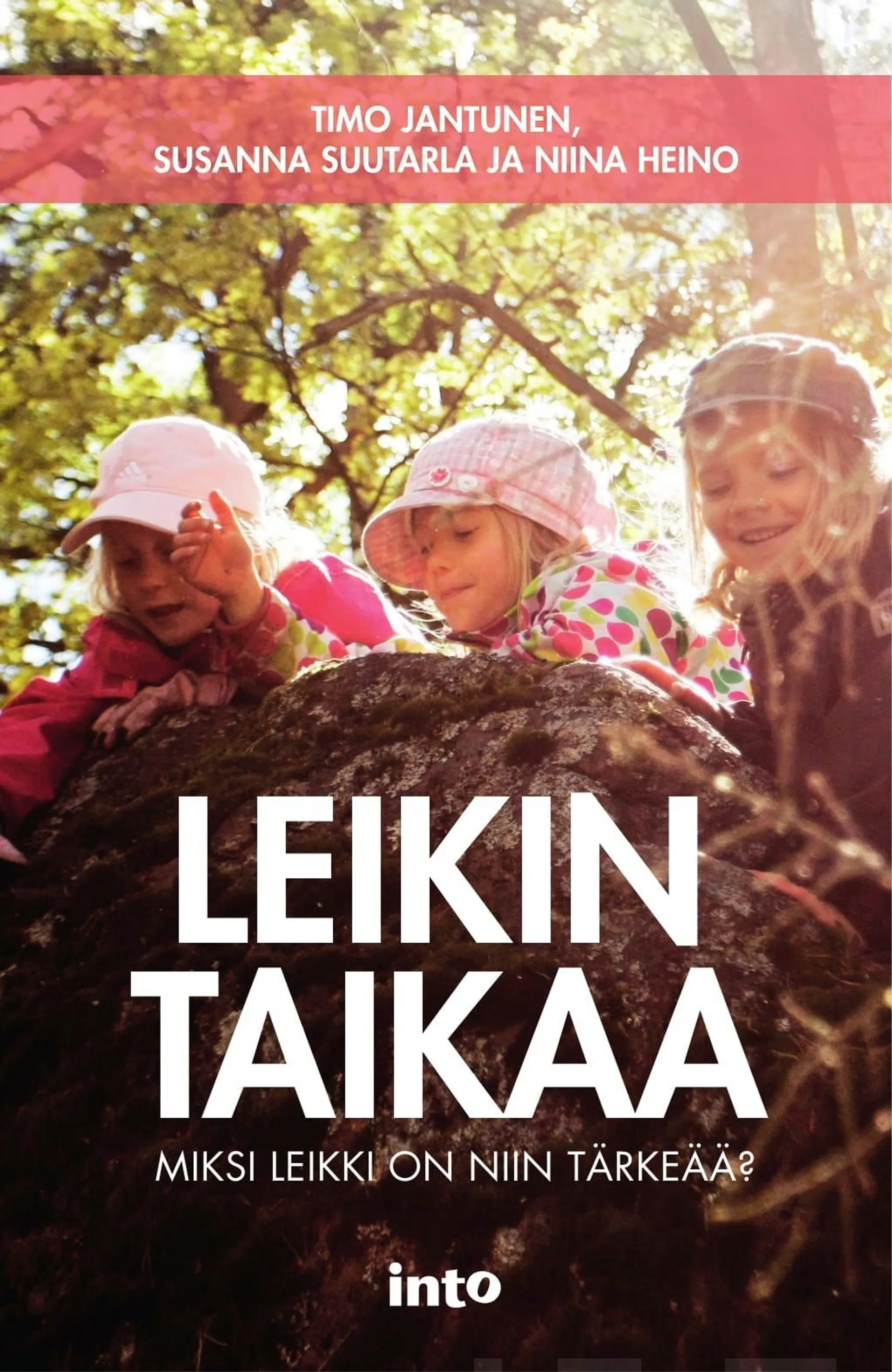 Jantunen, Leikin taikaa - Miksi leikki on niin tärkeää?