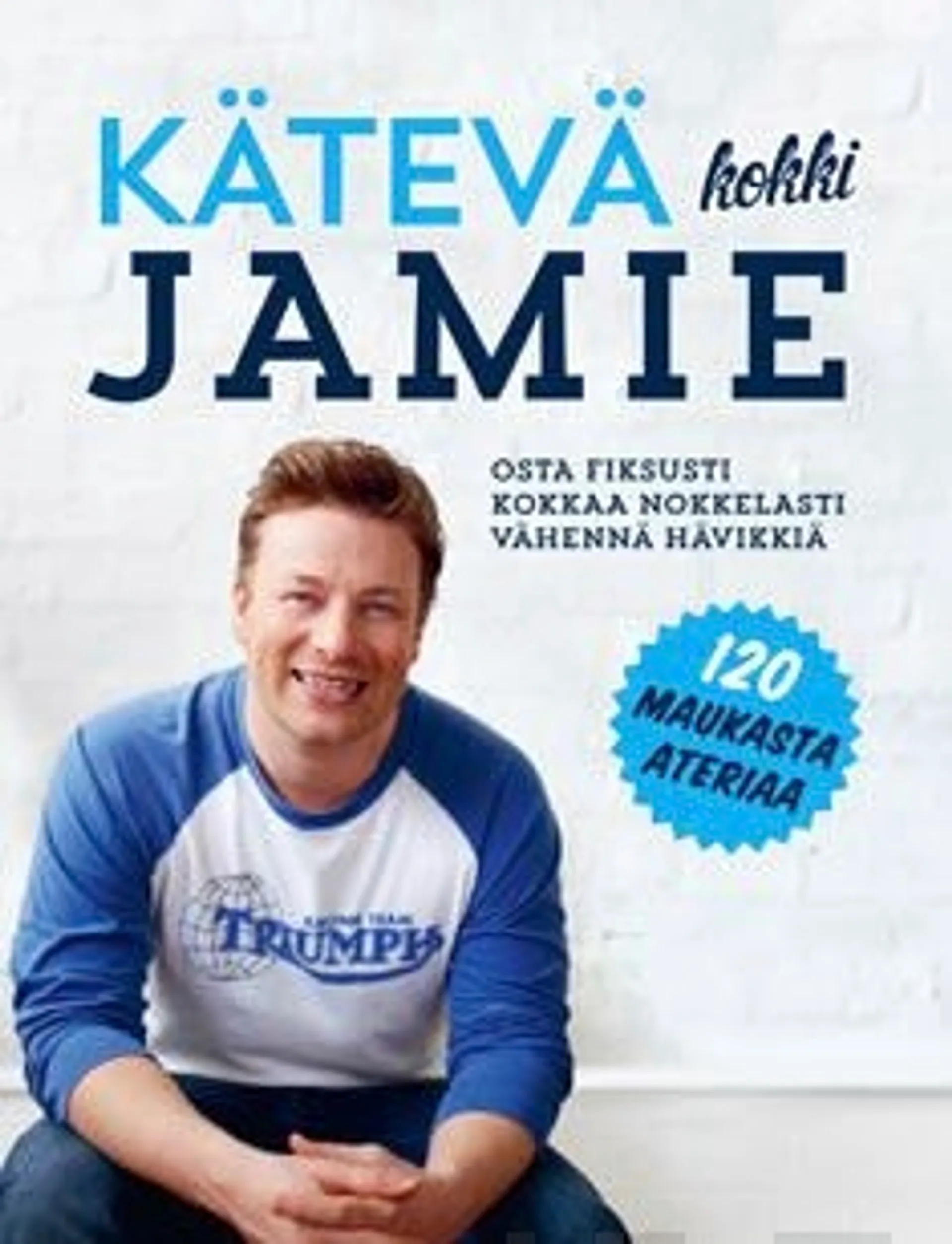 Oliver, Jamie - Kätevä kokki - osta fiksusti, kokkaa nokkelasti, vähennä hävikkiä