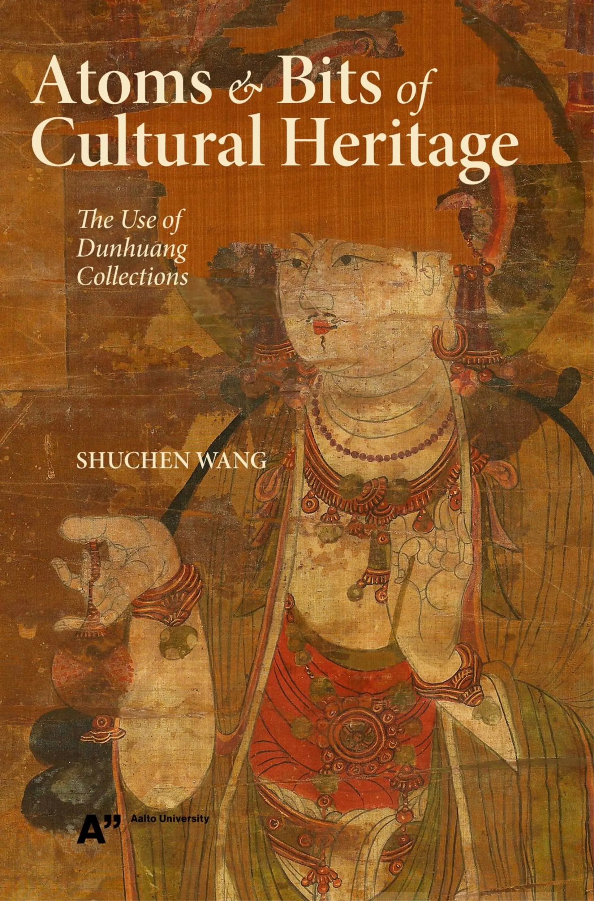 Wang, Atoms and bits of cultural heritage - The use of Dunhuang collections