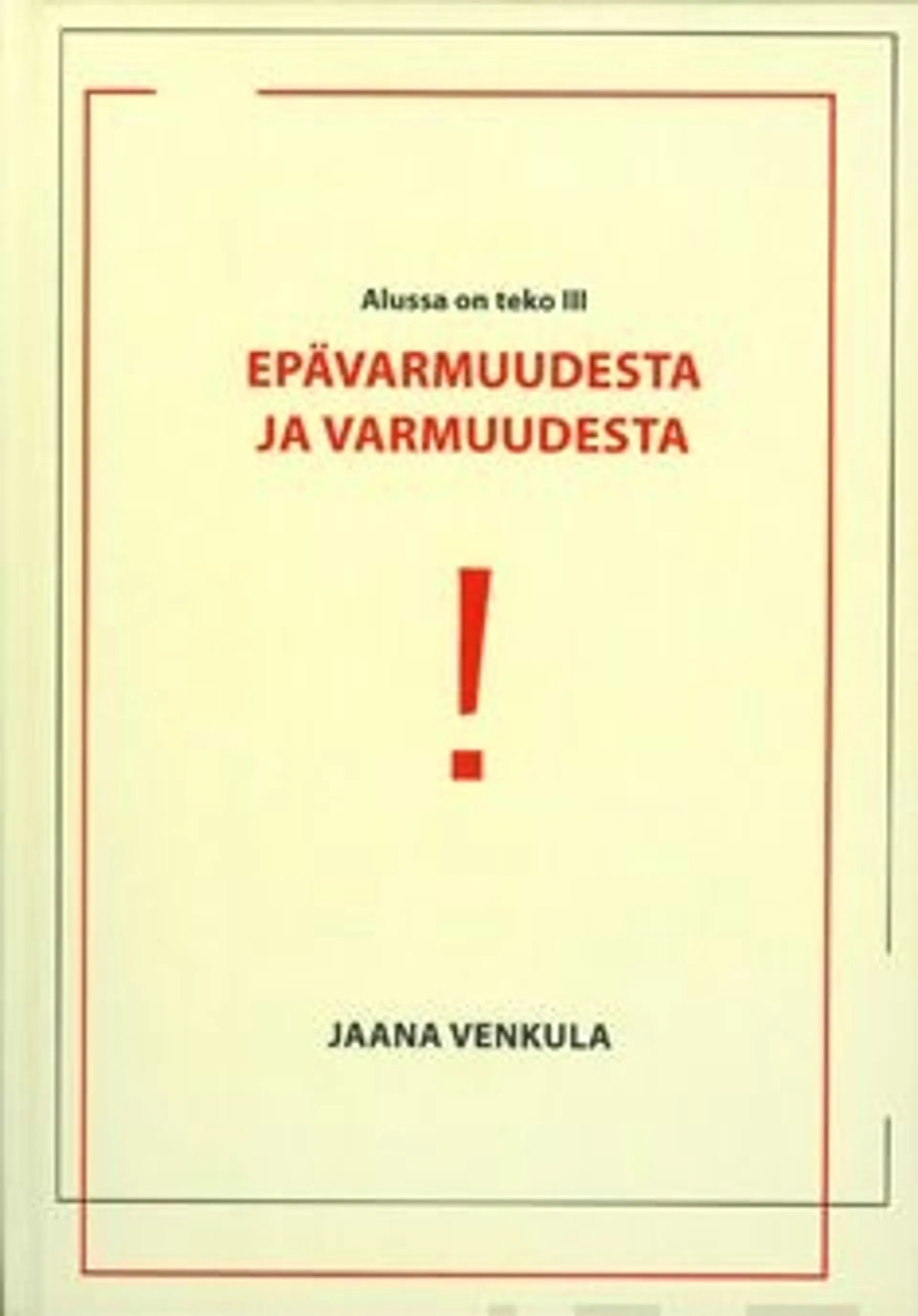 Venkula, Epävarmuudesta ja varmuudesta