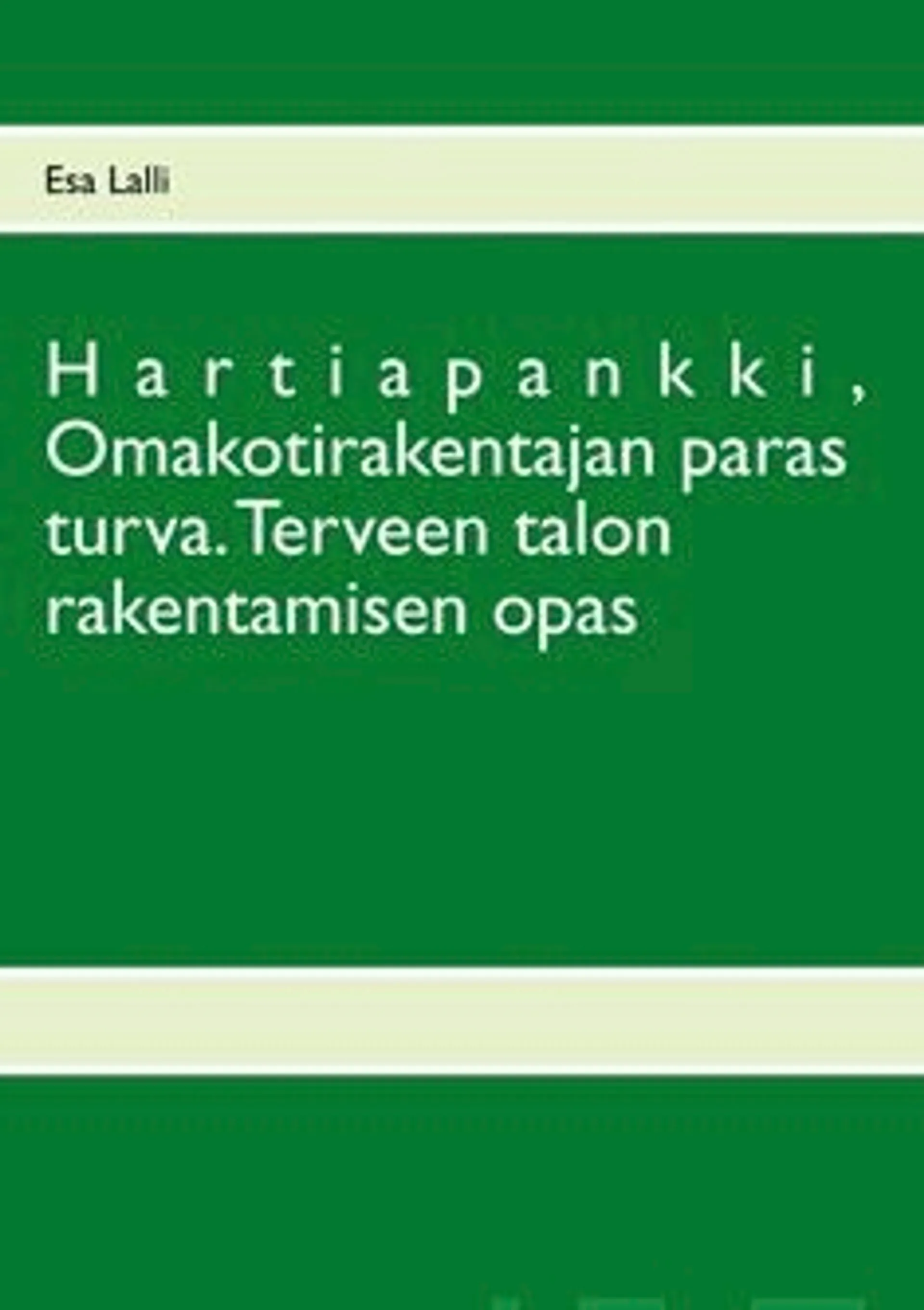 Lalli, Hartiapankki, omakotirakentajan paras turva - terveen talon rakentamisen opas