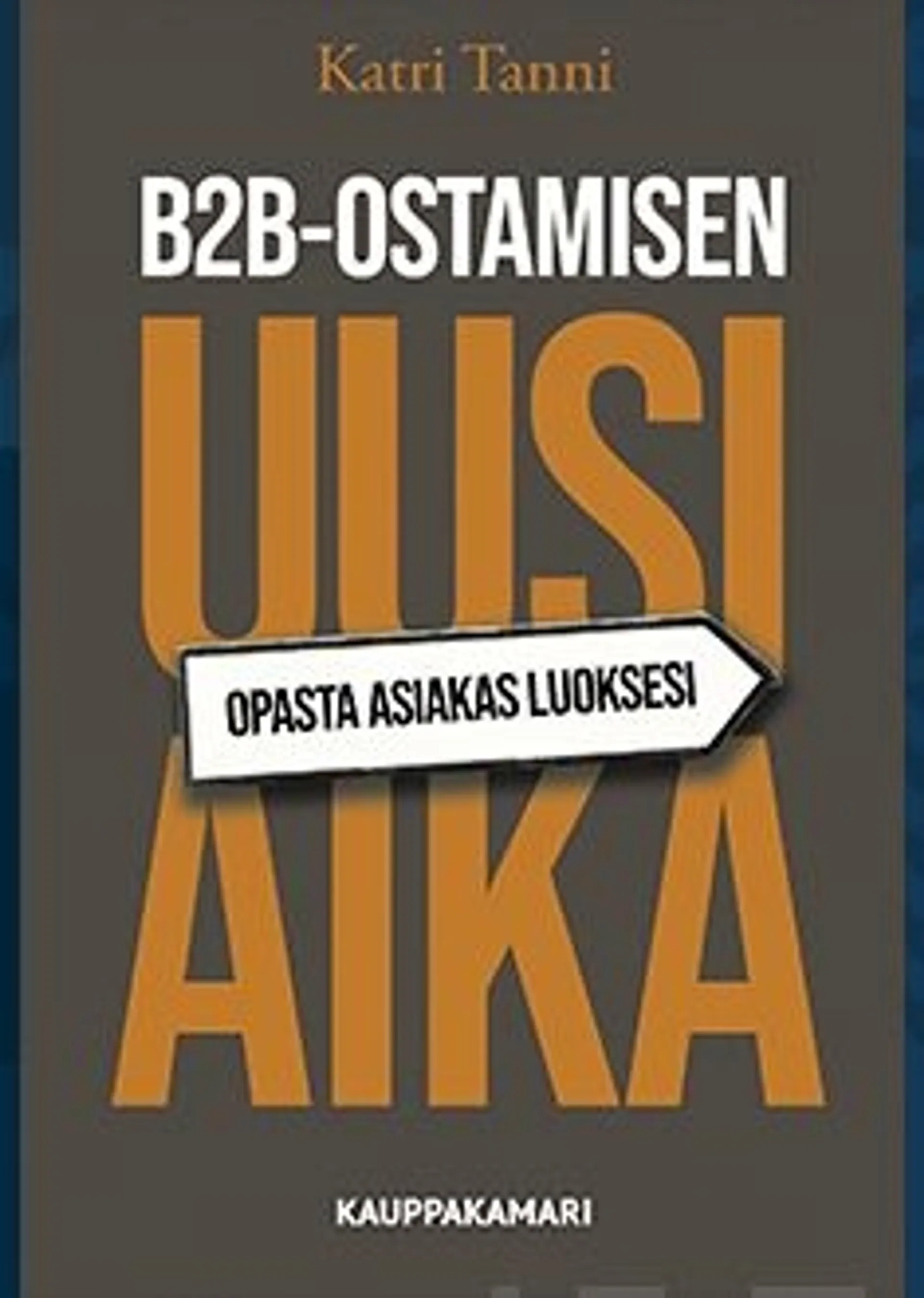 Tanni, B2B-ostamisen uusi aika - Opasta asiakas luoksesi