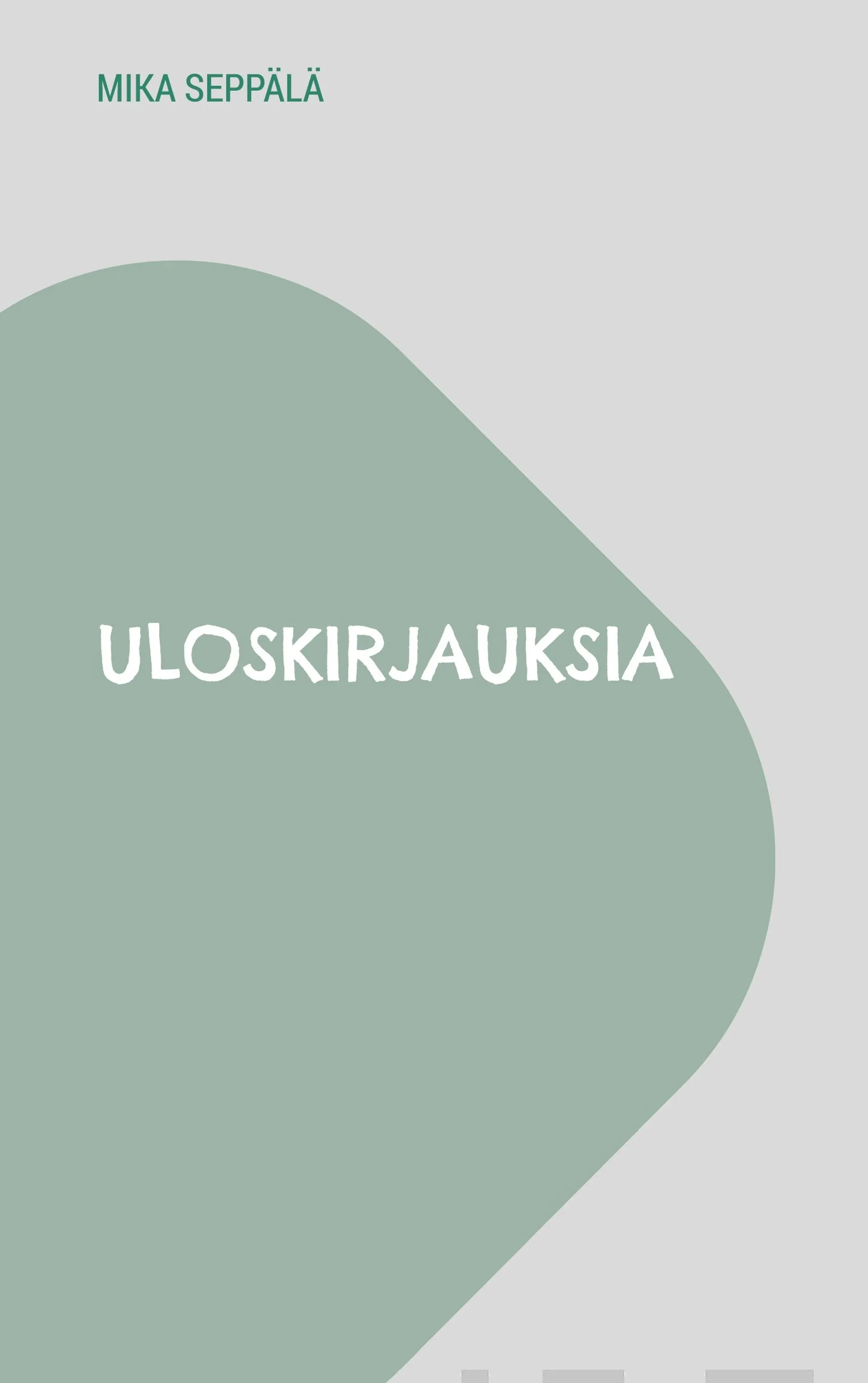 Seppälä, Uloskirjauksia - Ajatuksia