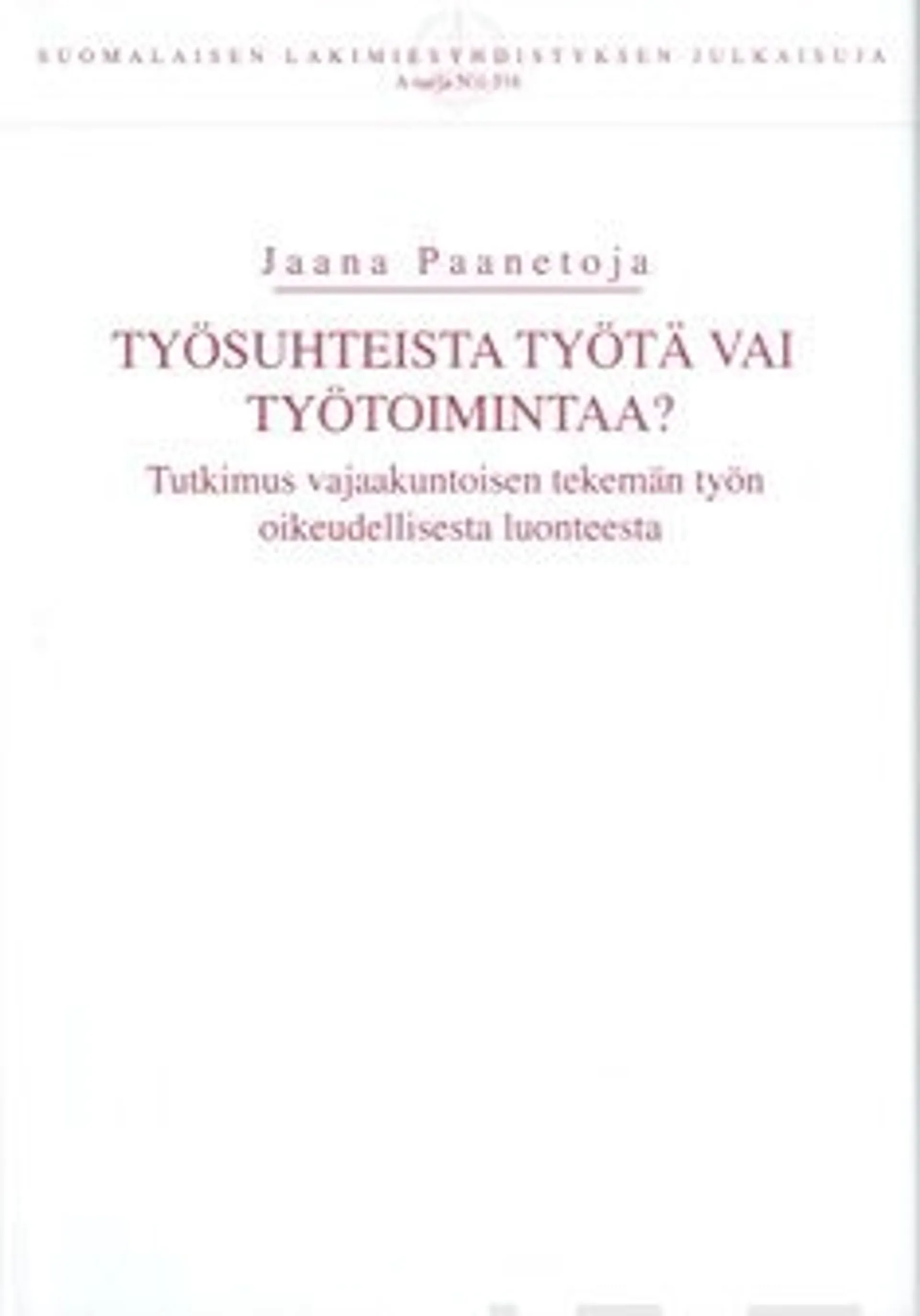 Paanetoja, Työsuhteista työtä vai työtoimintaa? - tutkimus vajaakuntoisen tekemän työn oikeudellisesta luonteesta