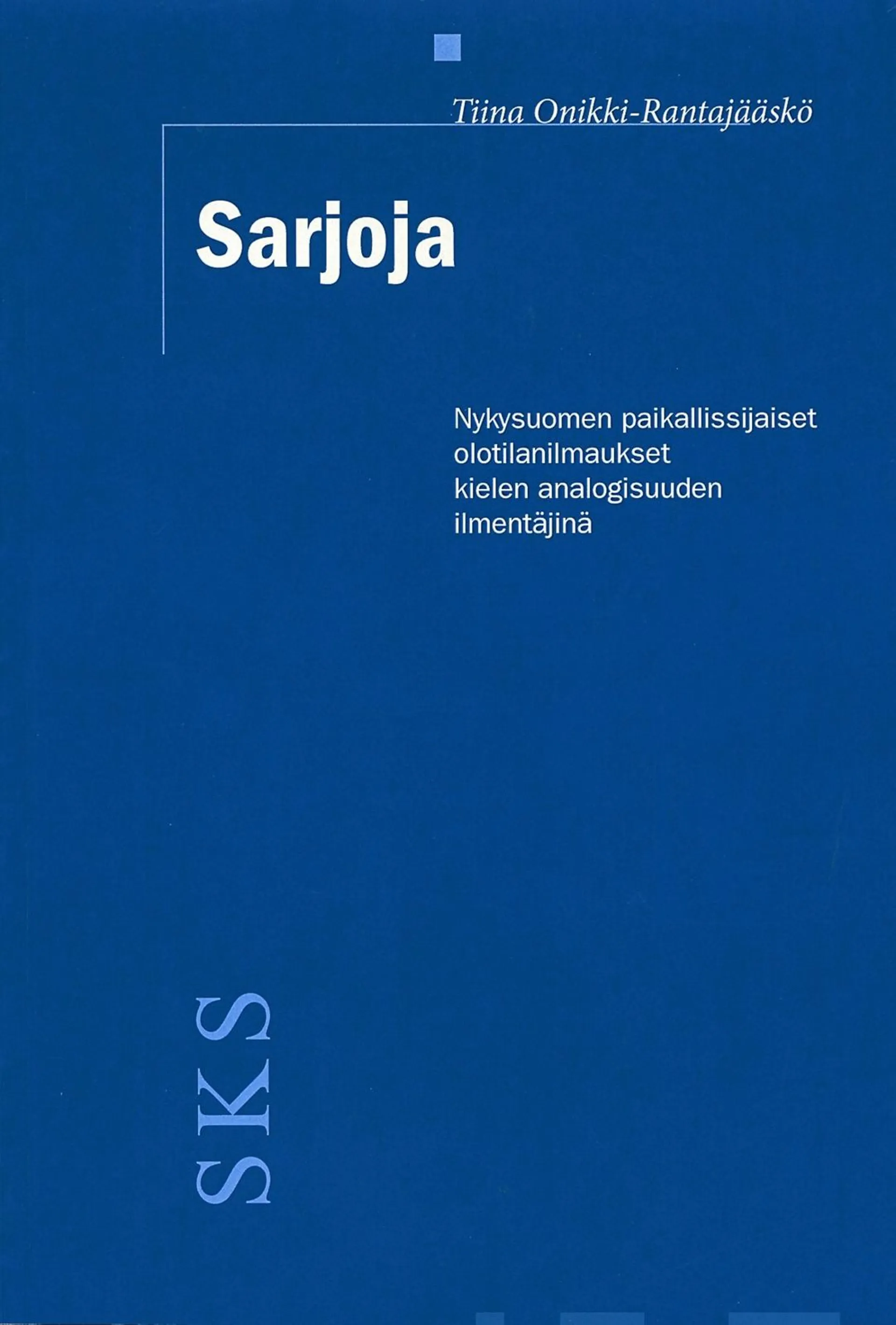 Onikki-Rantajääskö, Sarjoja - nykysuomen paikallissijaiset olotilanilmaukset kielen analogisuuden ilmentäjinä