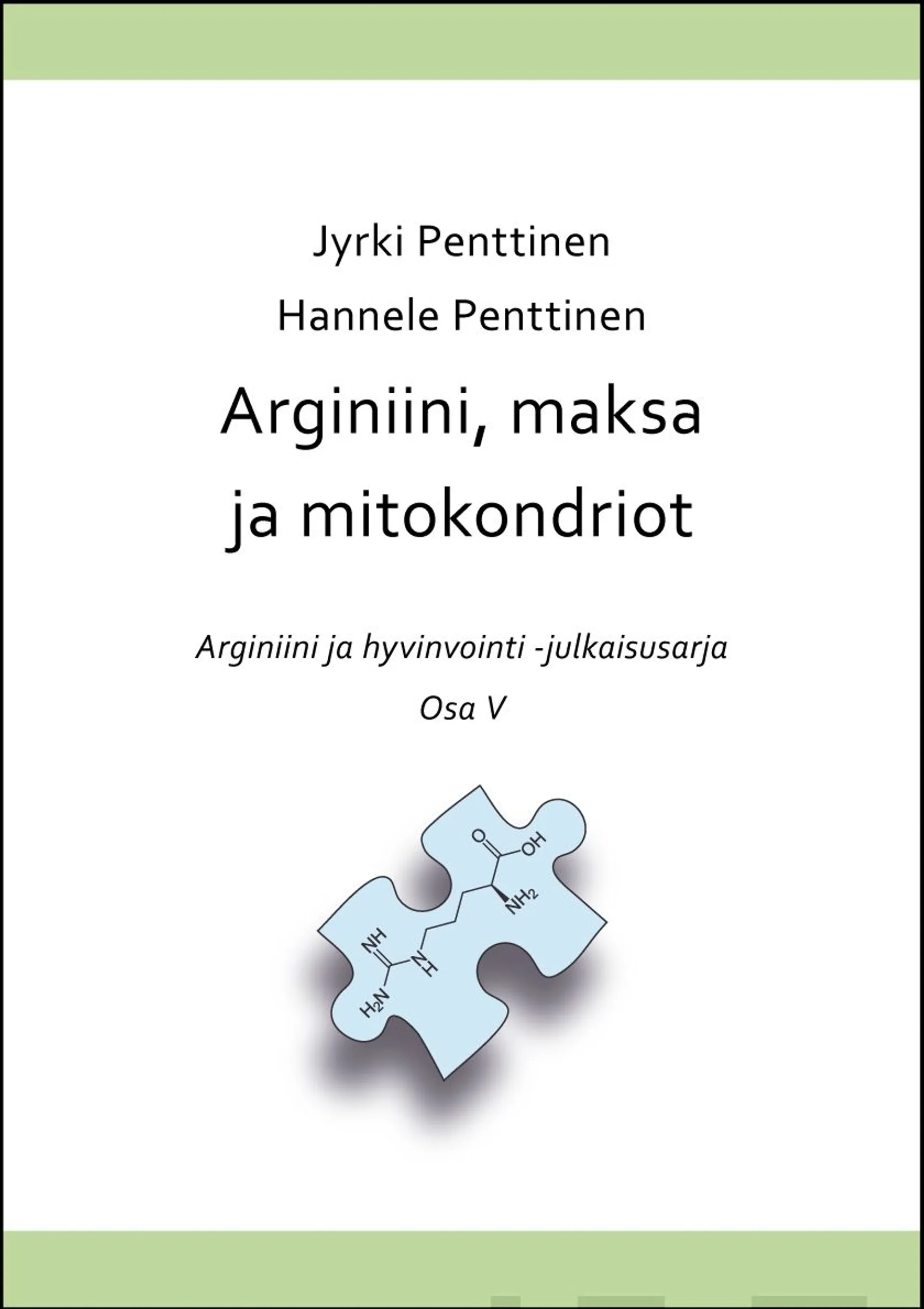 Penttinen, Arginiini, maksa ja mitokondriot - Arginiini ja hyvinvointi Osa 5