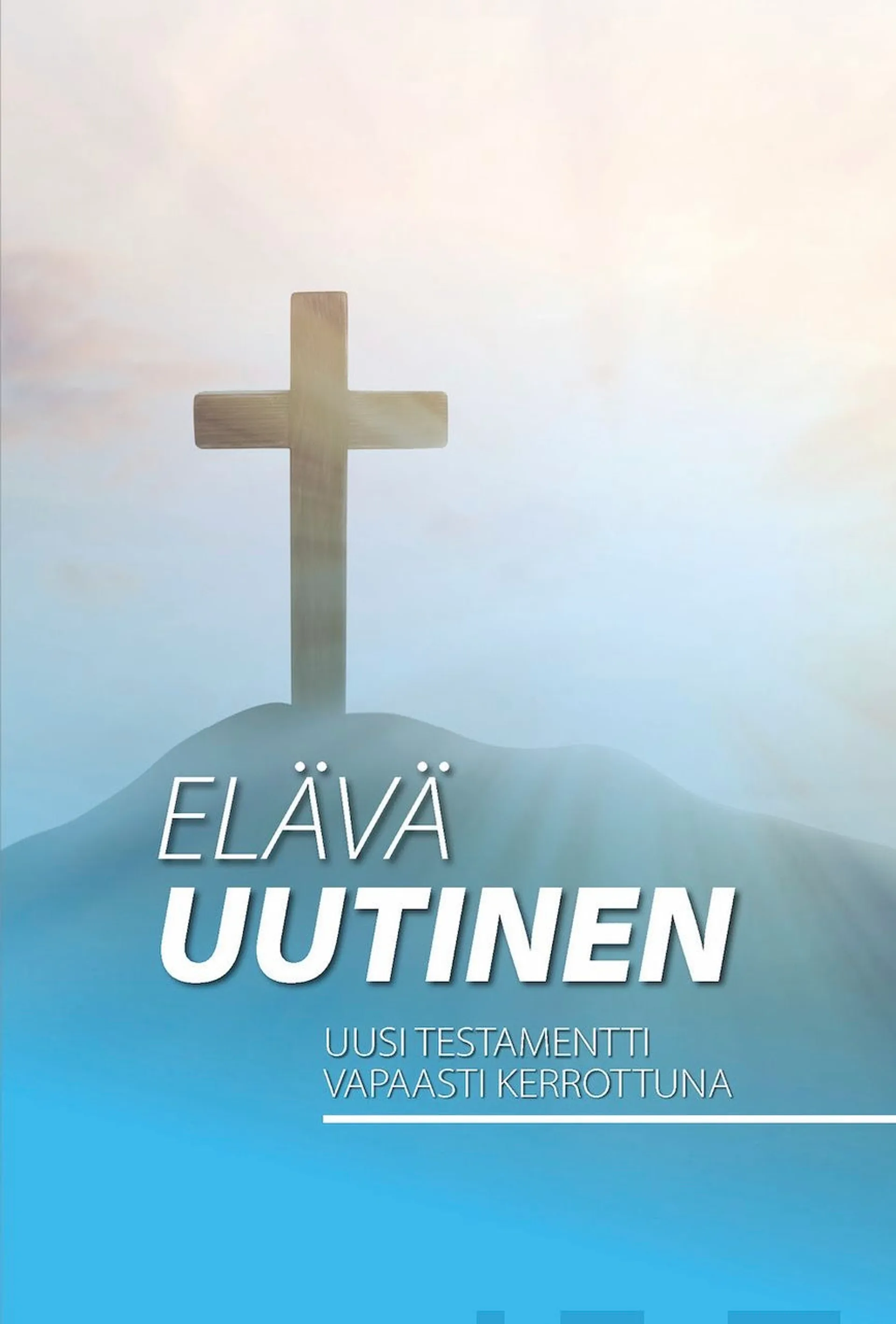 Elävä uutinen - Uusi testamentti vapaasti kerrottuna