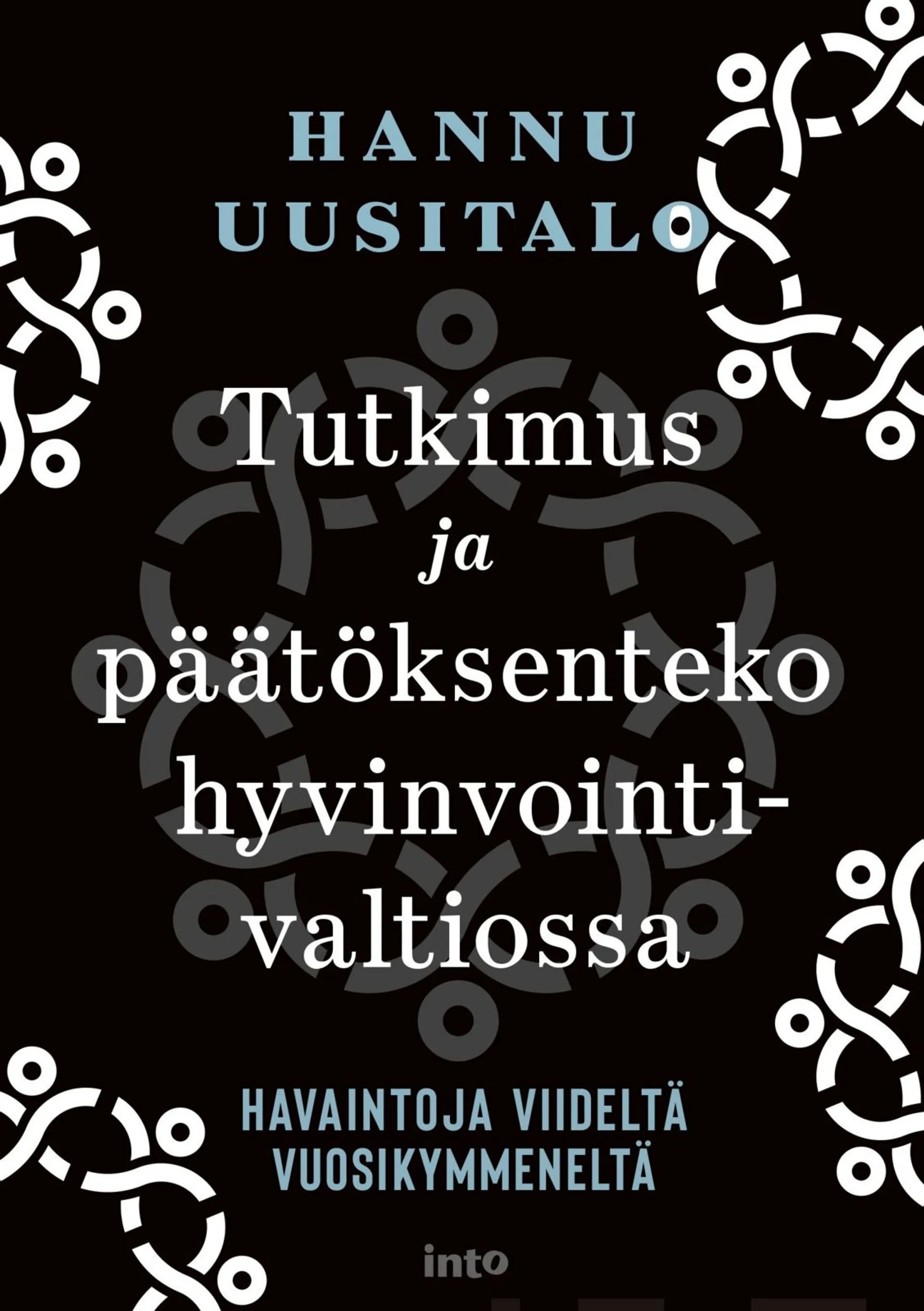 Uusitalo, Tutkimus ja päätöksenteko hyvinvointivaltiossa - Havaintoja viideltä vuosikymmeneltä