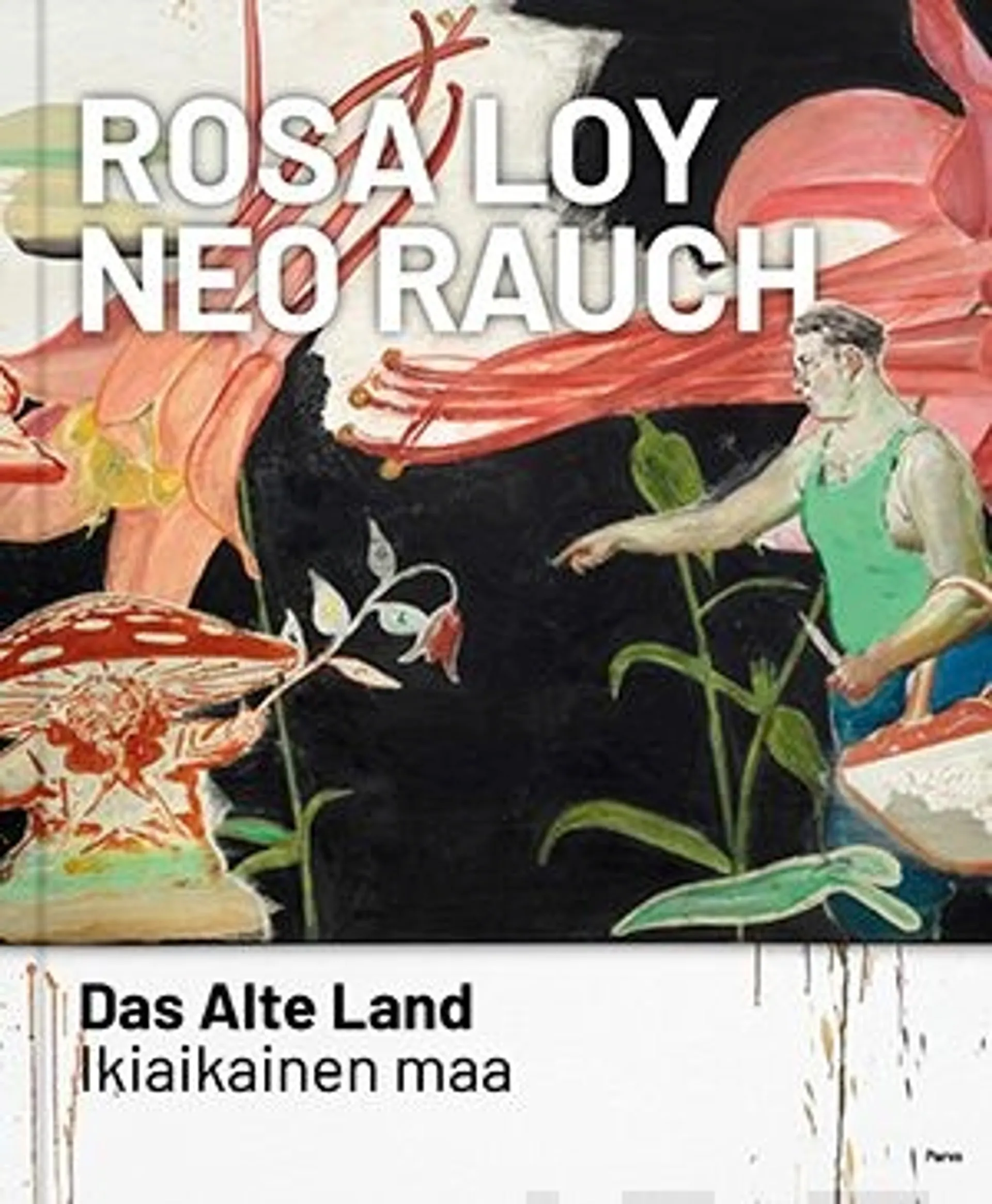 Röminger-Czako, Rosa Loy Neo Rauch - Das Alte Land - Ikiaikainen maa