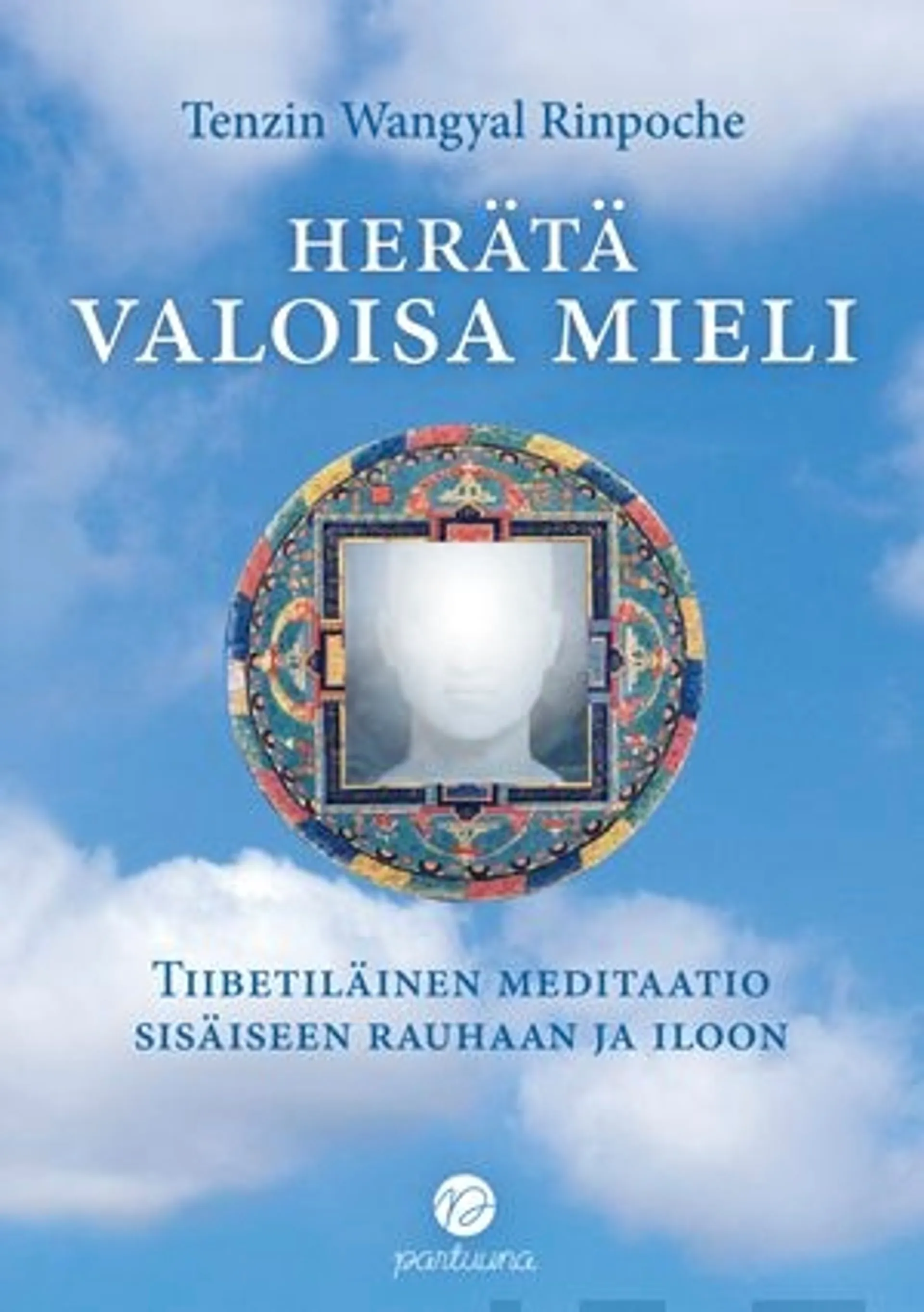 Wangyal Rinpoche, Herätä valoisa mieli - Tiibetiläinen meditaatio sisäiseen rauhaan ja iloon